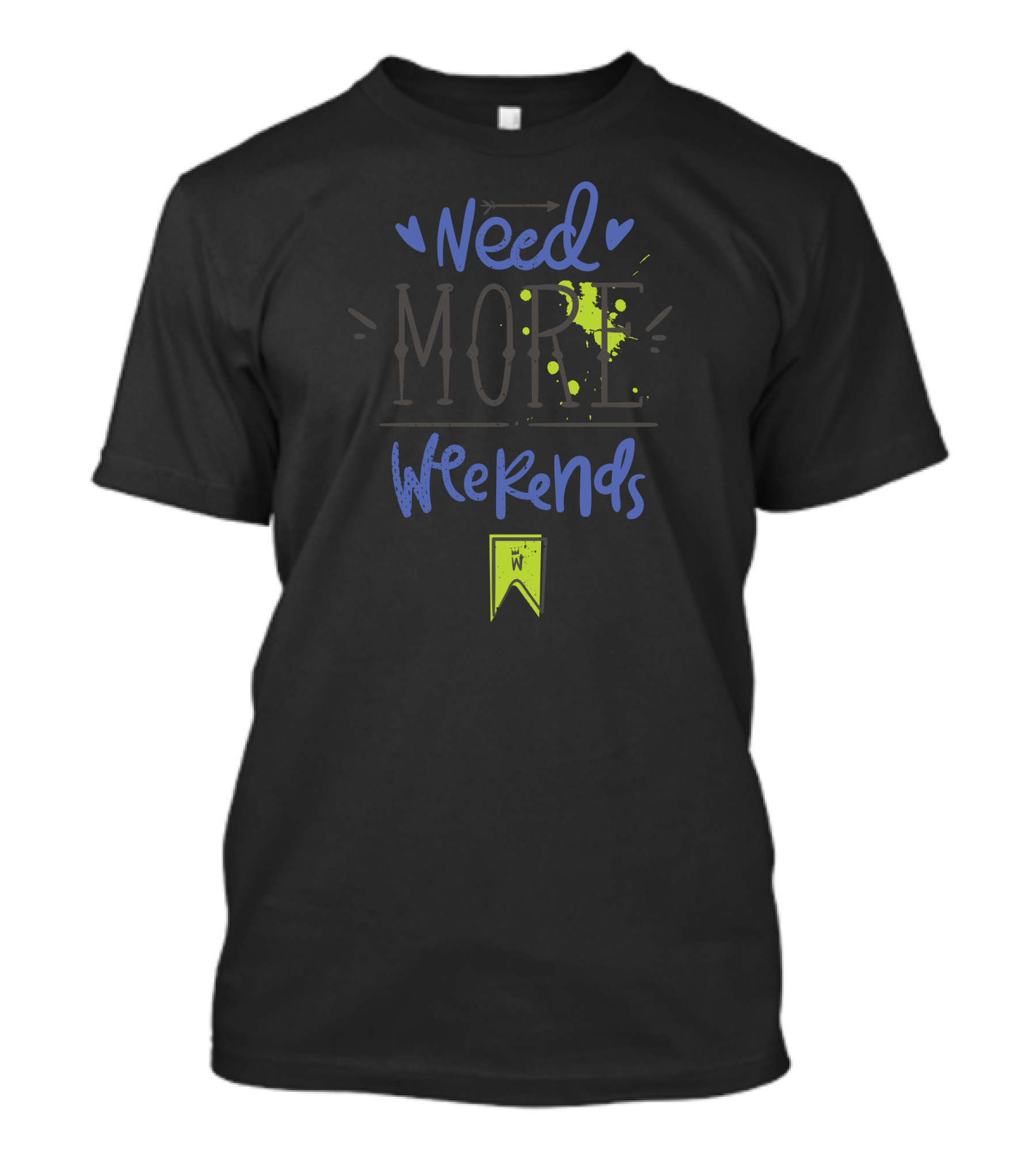 Need More Weekends T-Shirt
