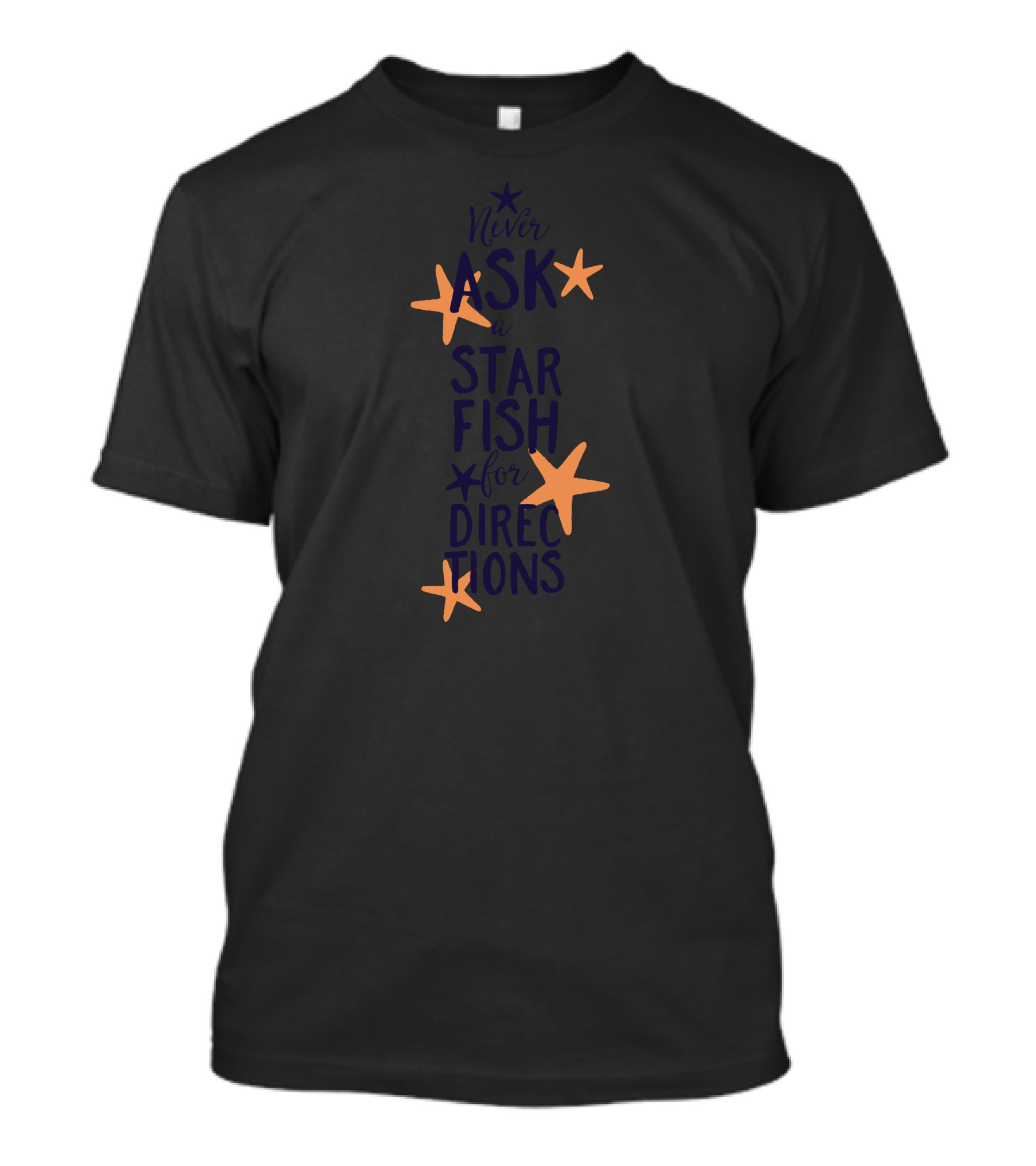 Never Ask A Starfish For Directions With Star T-Shirt