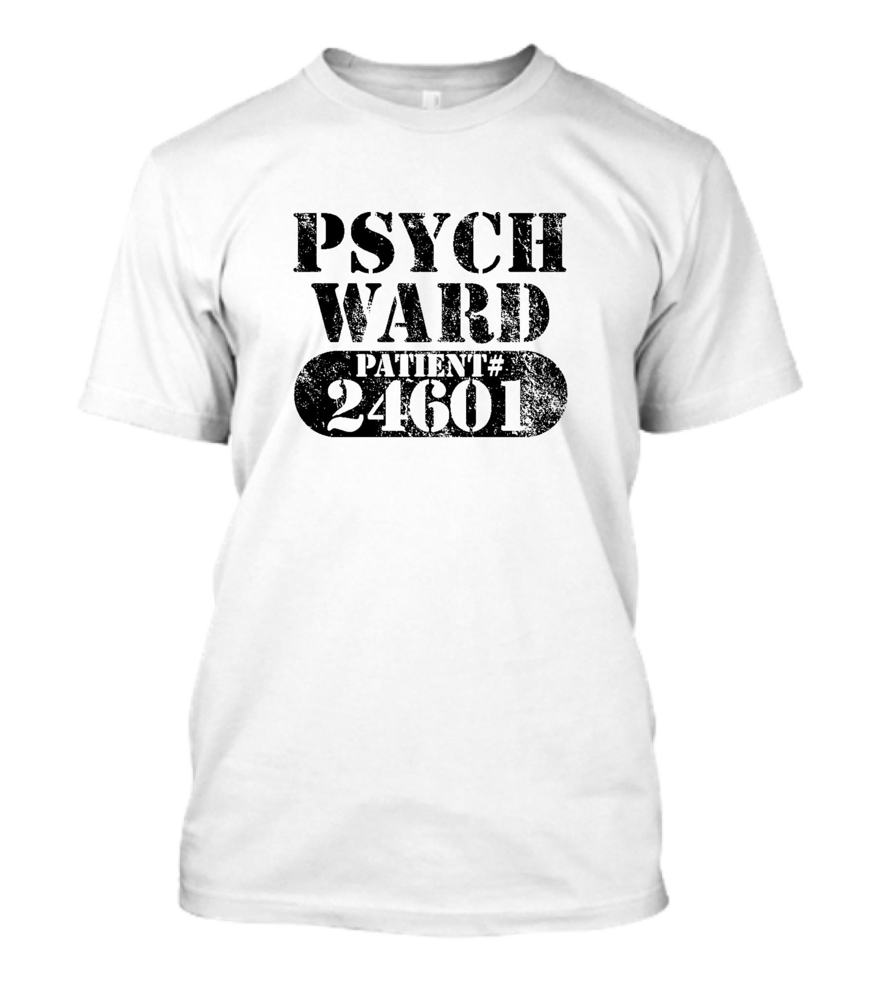 PSYCH WARD PATIENT# 24601 Escaped Mental T-Shirt