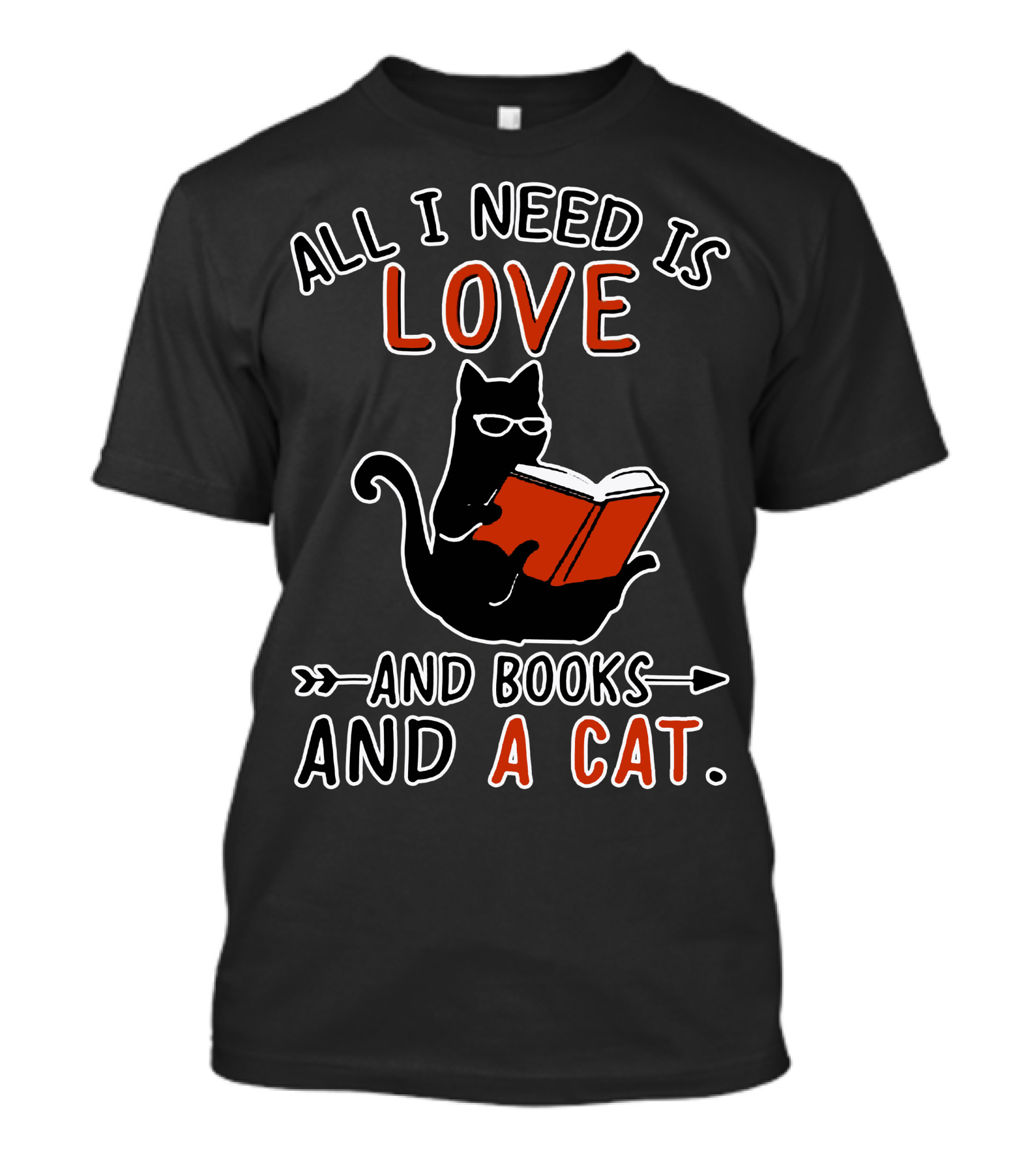 All I Need Is Love And Books And A Cat Reading Cat T-Shirt
