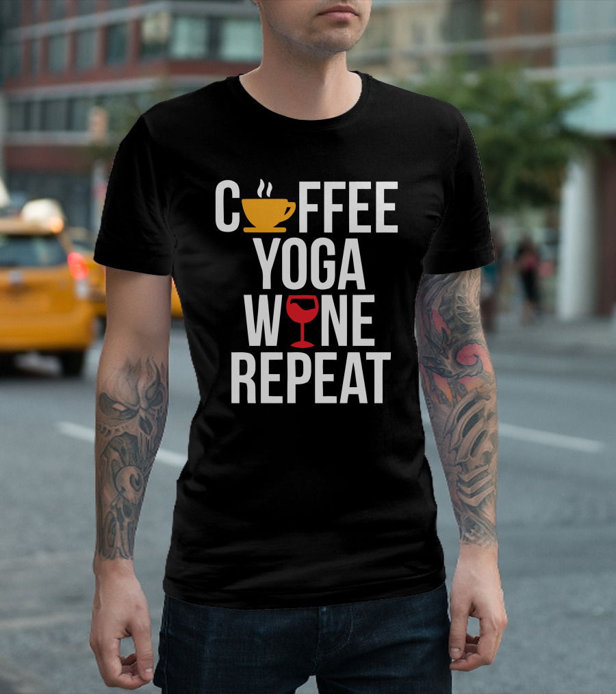 Coffee Yoga Wine Repeat Cup Glass Routine T-Shirt