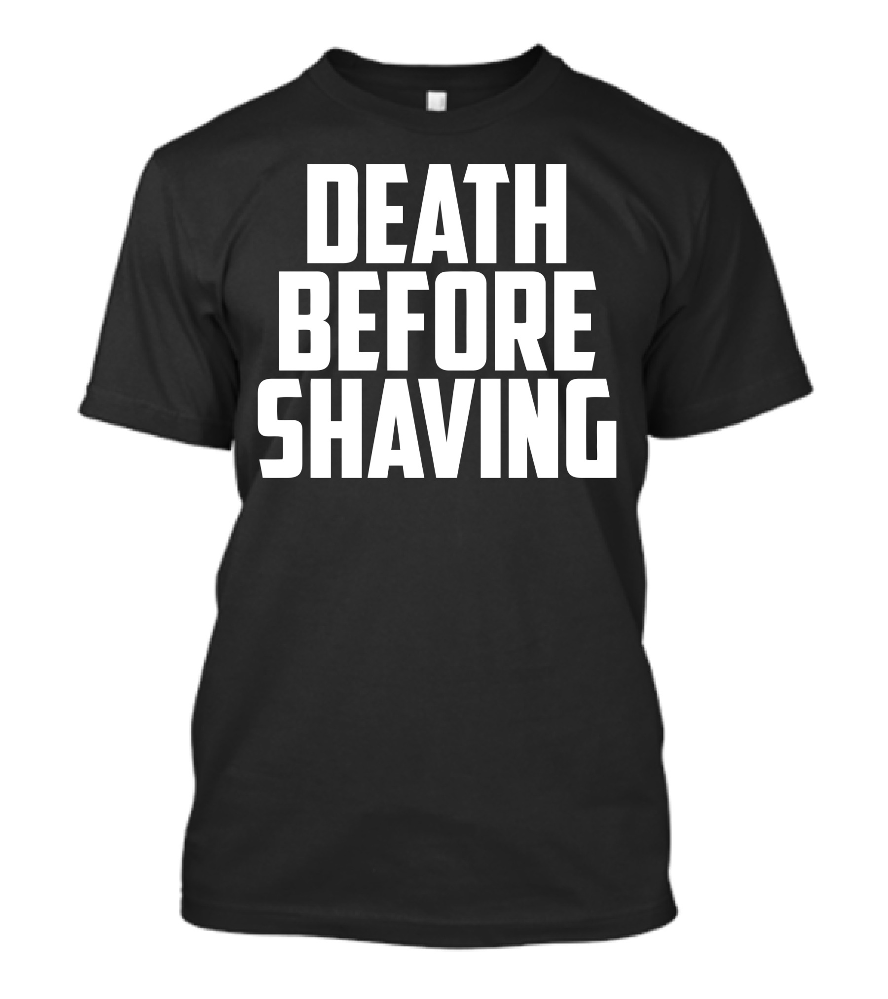 Death Before Shaving T-Shirt