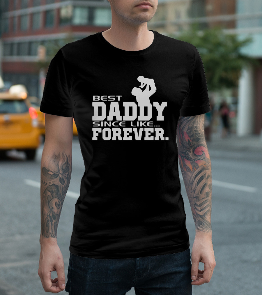 Best Daddy Since Like Forever with Silhouette of Father Lifting Child T-Shirt