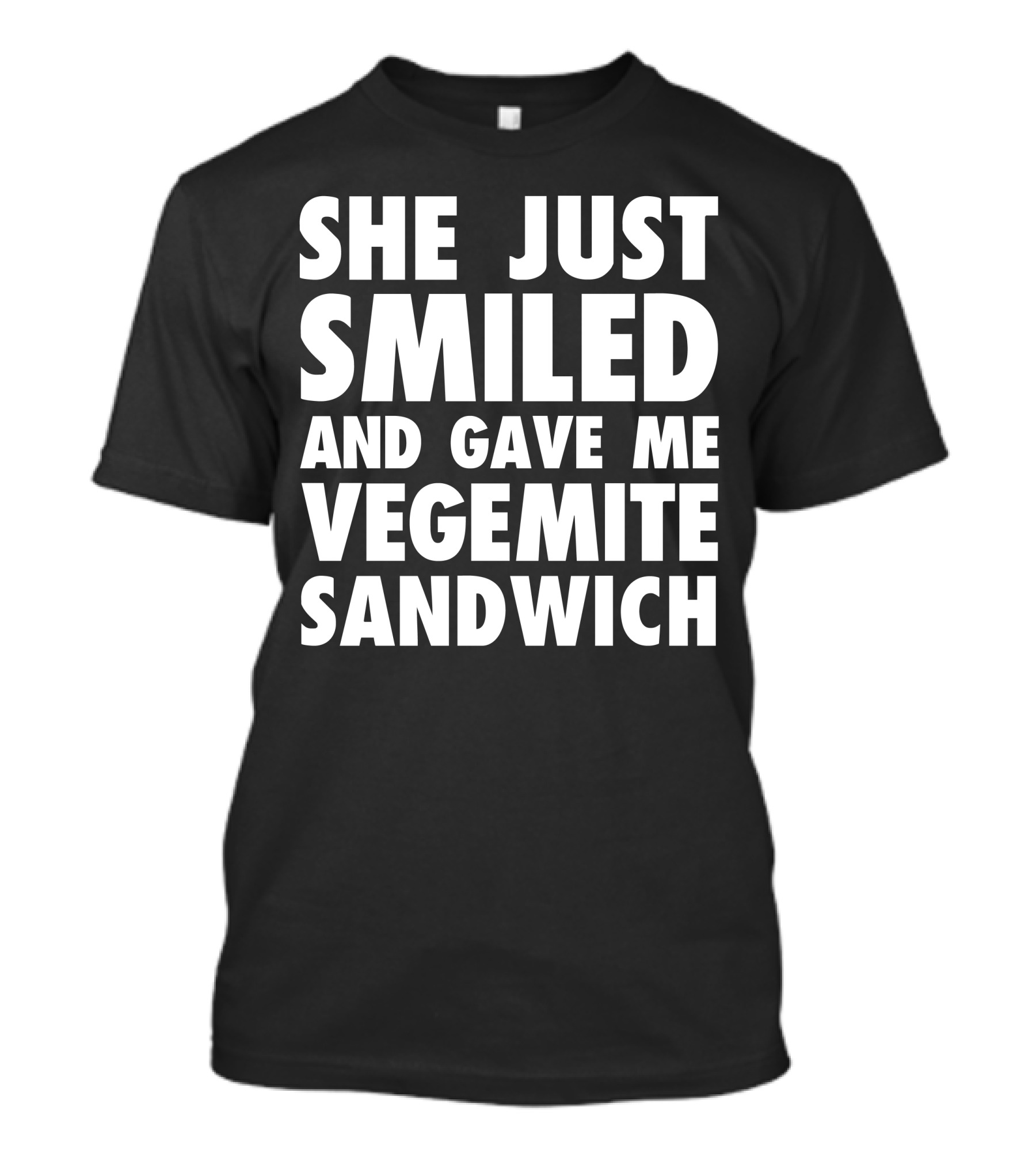 She Just Smiled And Gave Me Vegemite Sandwich T-Shirt