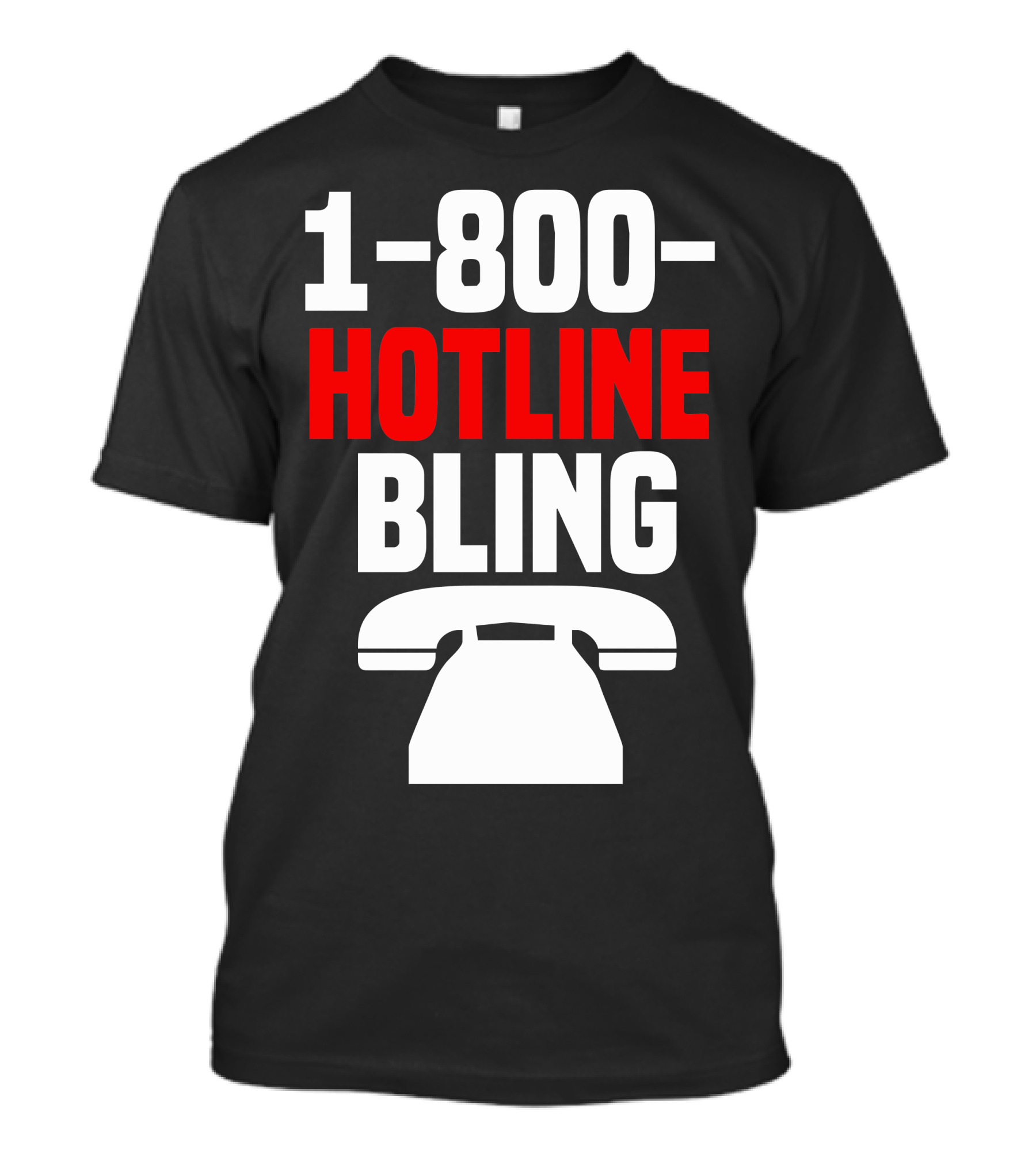 1-800-Hotline Bling Phone T-Shirt