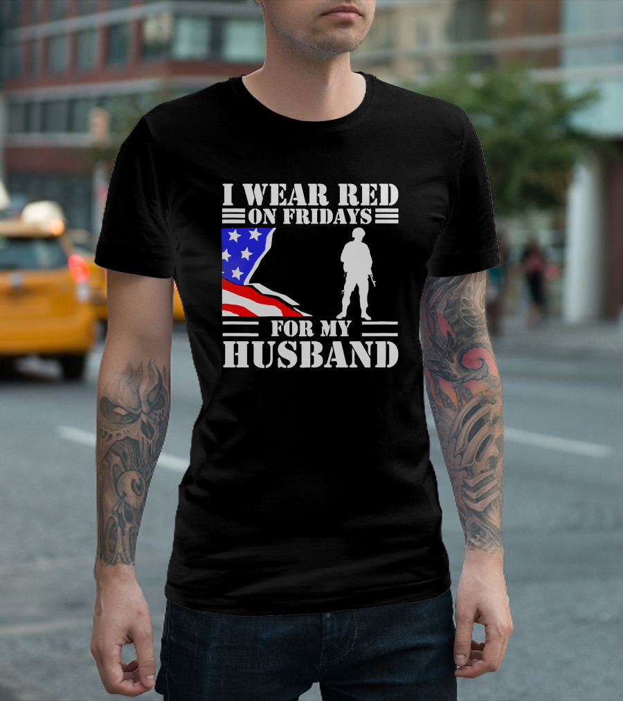 I Wear Red On Fridays For My Husband American Flag Soldier T-Shirt