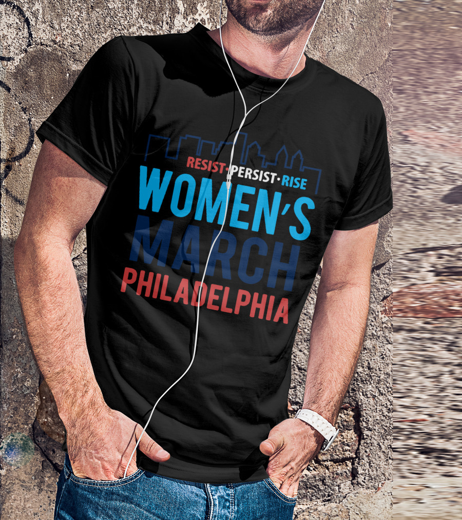 RESIST PERSIST RISE WOMEN'S MARCH PHILADELPHIA T-Shirt