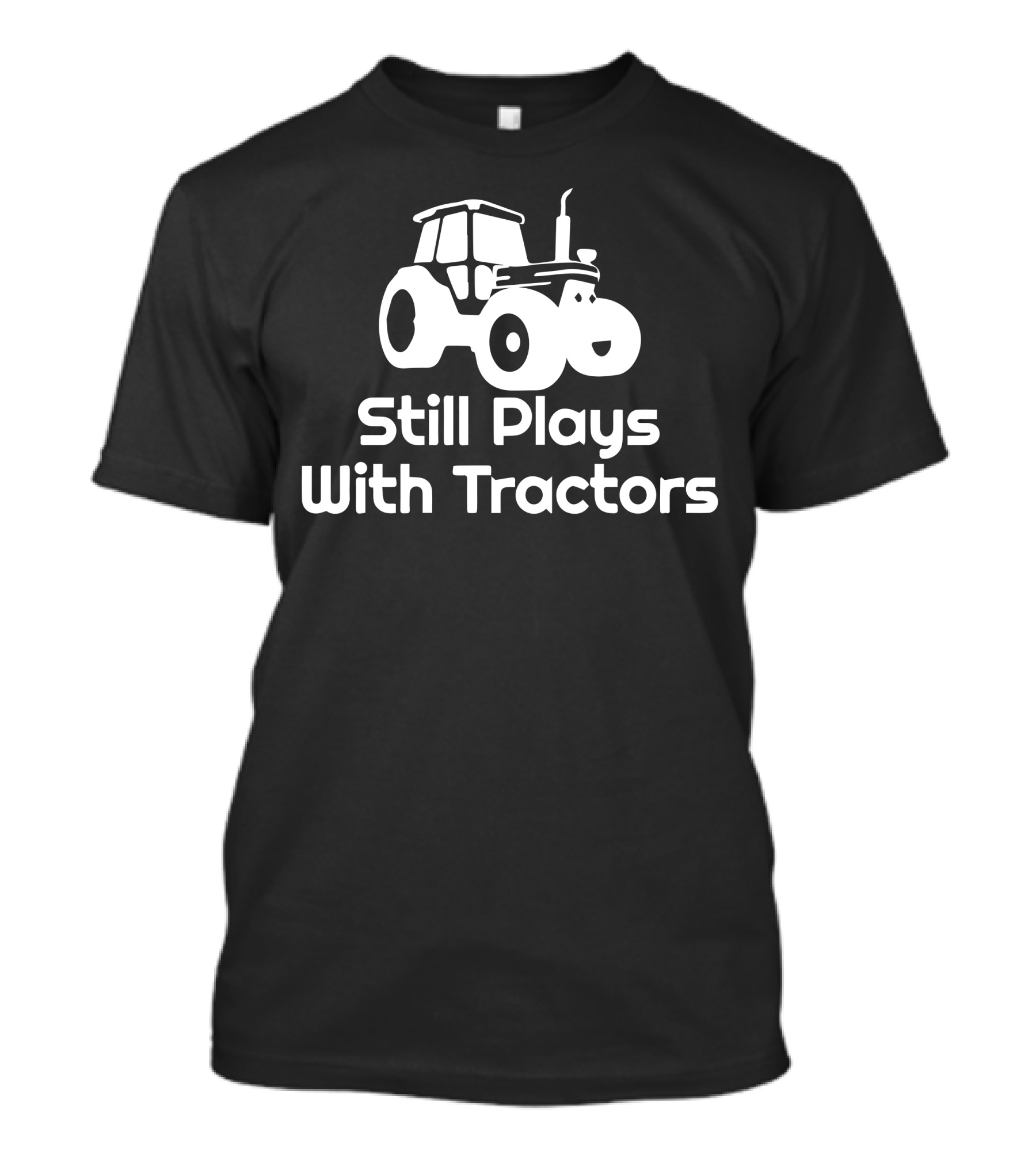 Still Plays With Tractors Farm Enthusiast Humor T-Shirt