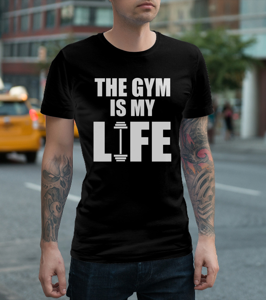 The Gym Is My Life Weightlifting Barbell Enthusiast T-Shirt