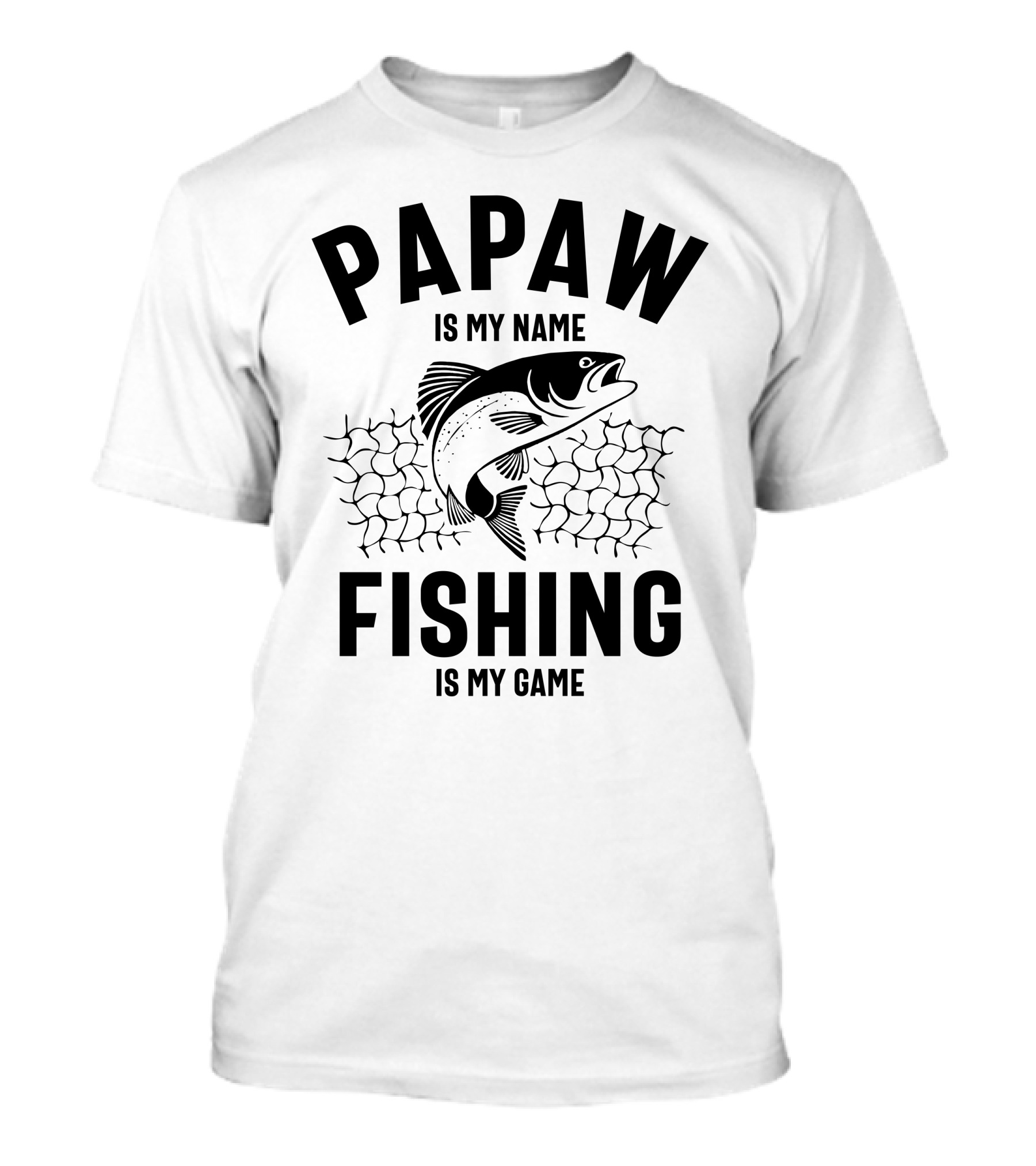 PAPAW IS MY NAME FISHING IS MY GAME Fish And Net T-Shirt