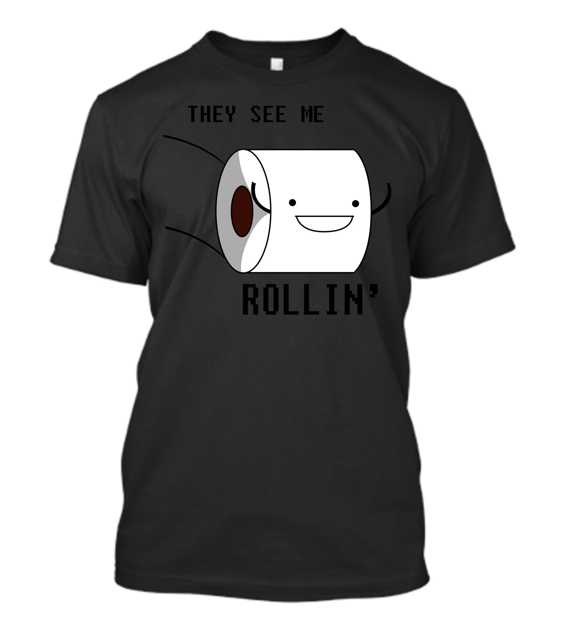 THEY SEE ME ROLLIN' TOILET PAPER FACE ROLLING T-Shirt