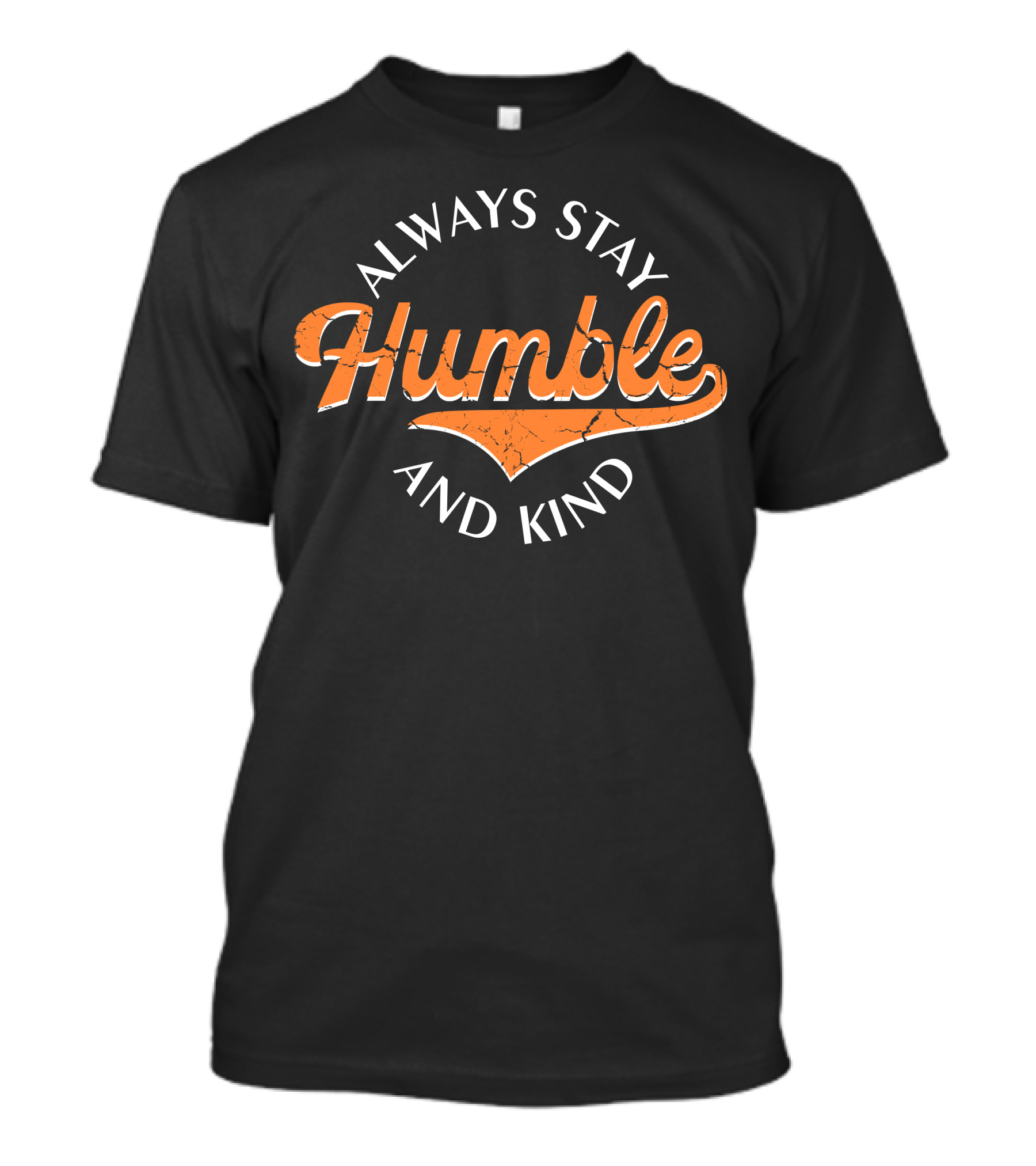 Always Stay Humble And Kind Vintage Script T-Shirt