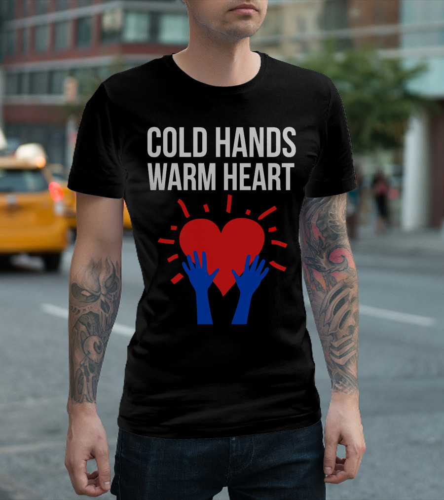 COLD HANDS WARM HEART RED HEART BLUE HANDS T-Shirt