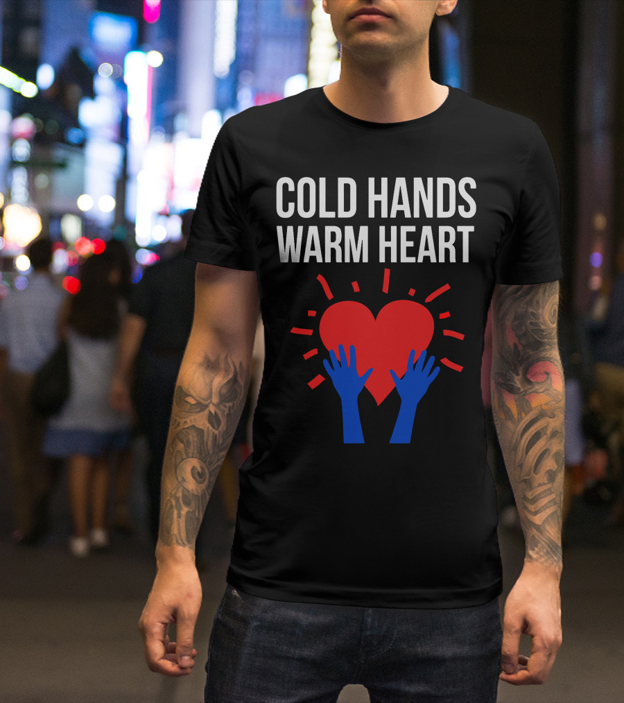 COLD HANDS WARM HEART RED HEART BLUE HANDS T-Shirt