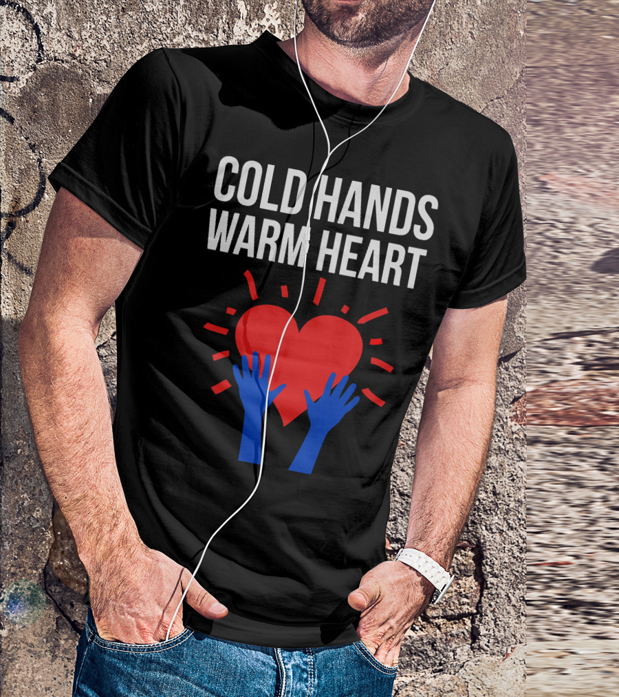 COLD HANDS WARM HEART RED HEART BLUE HANDS T-Shirt