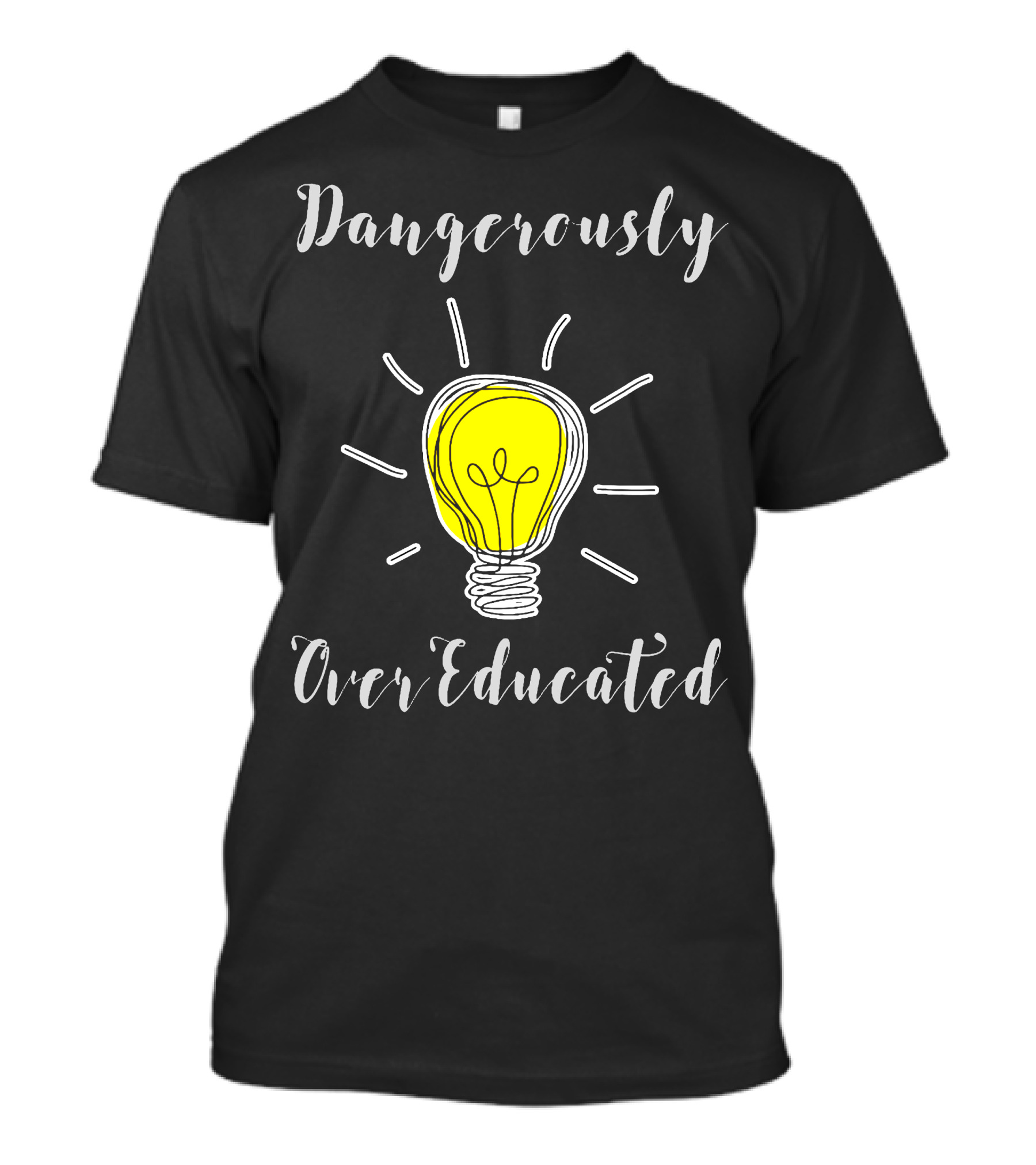 Dangerously Overeducated Light Bulb Idea T-Shirt