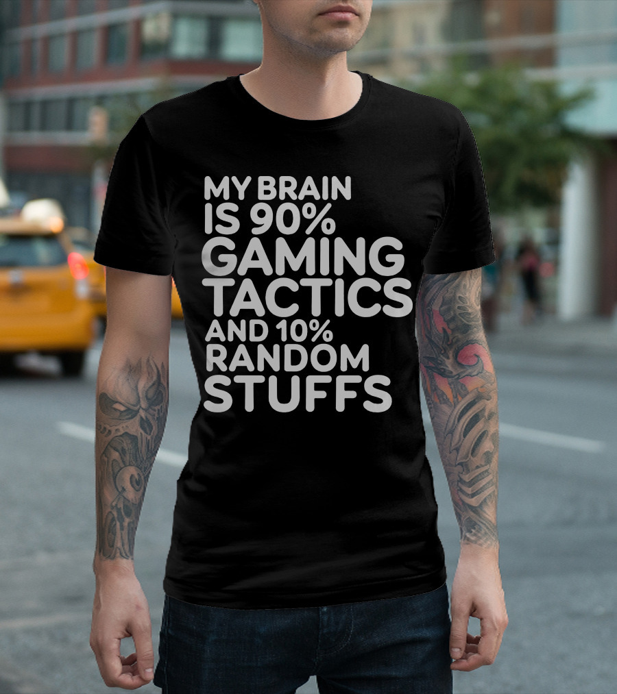 My Brain is 90% Gaming Tactics and 10% Random Stuffs T-Shirt