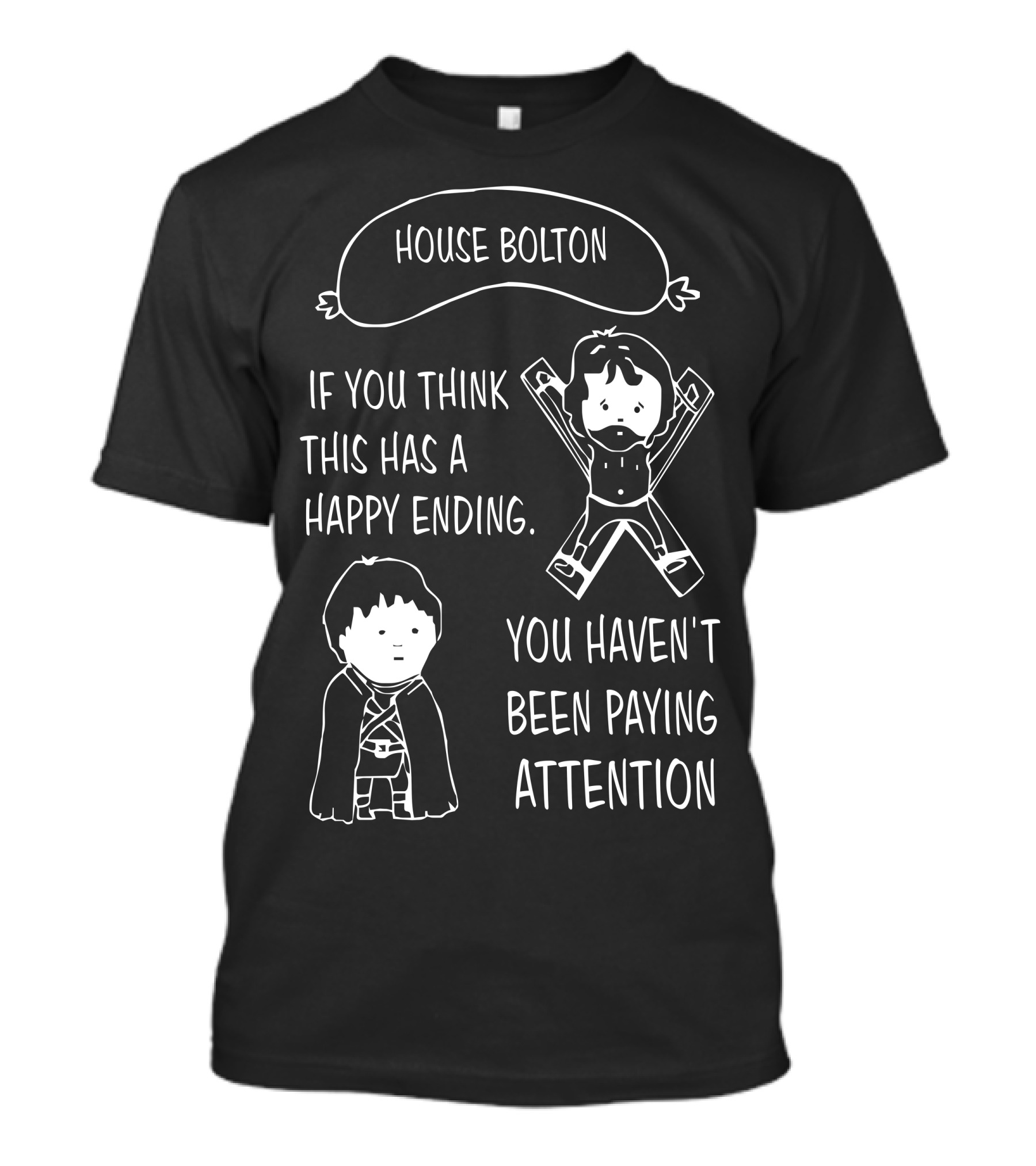 House Bolton If You Think This Has A Happy Ending You Haven't Been Paying Attention T-Shirt