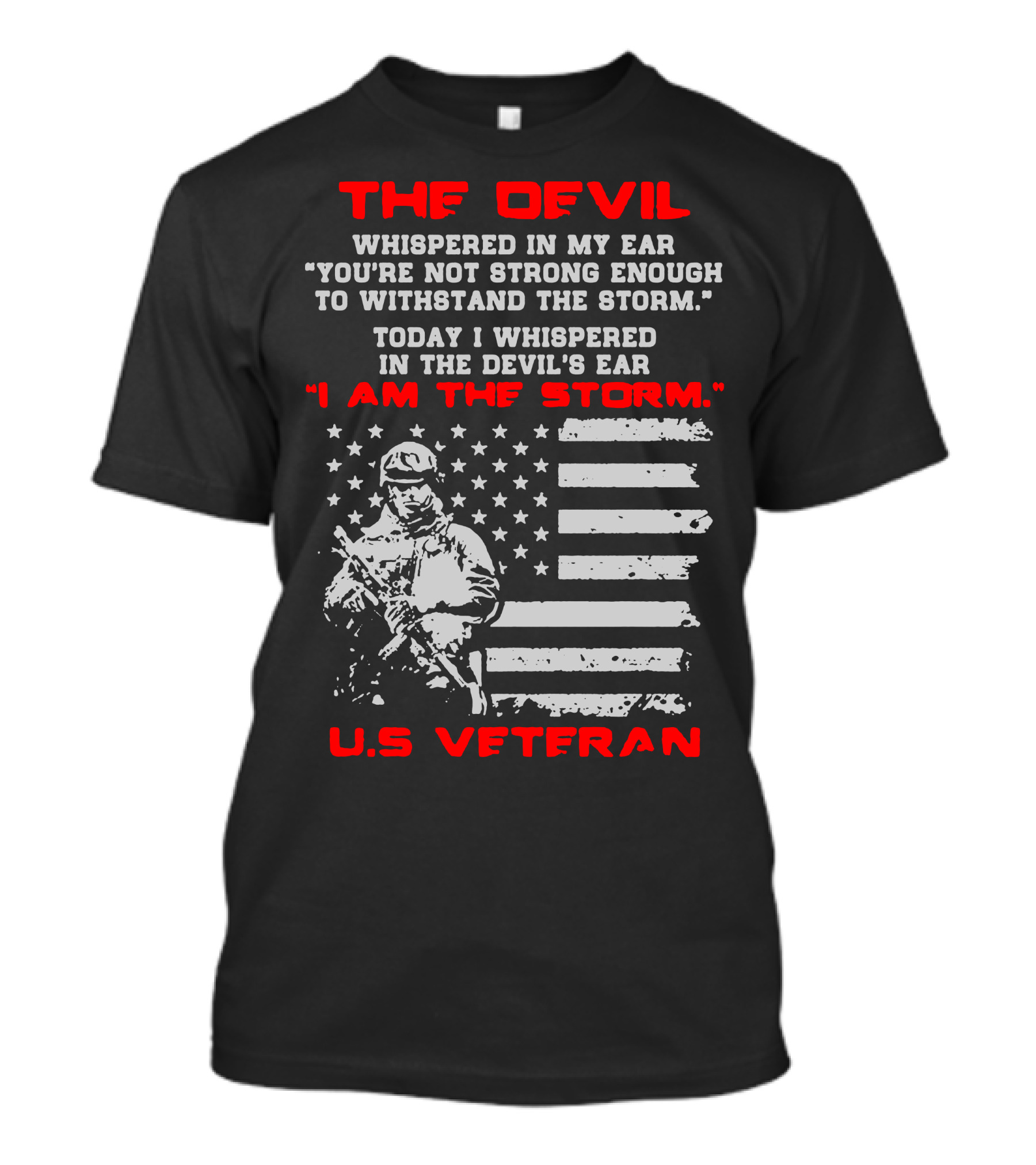 The Devil Whispered U.S. Veteran I Am The Storm Flag Soldier T-Shirt