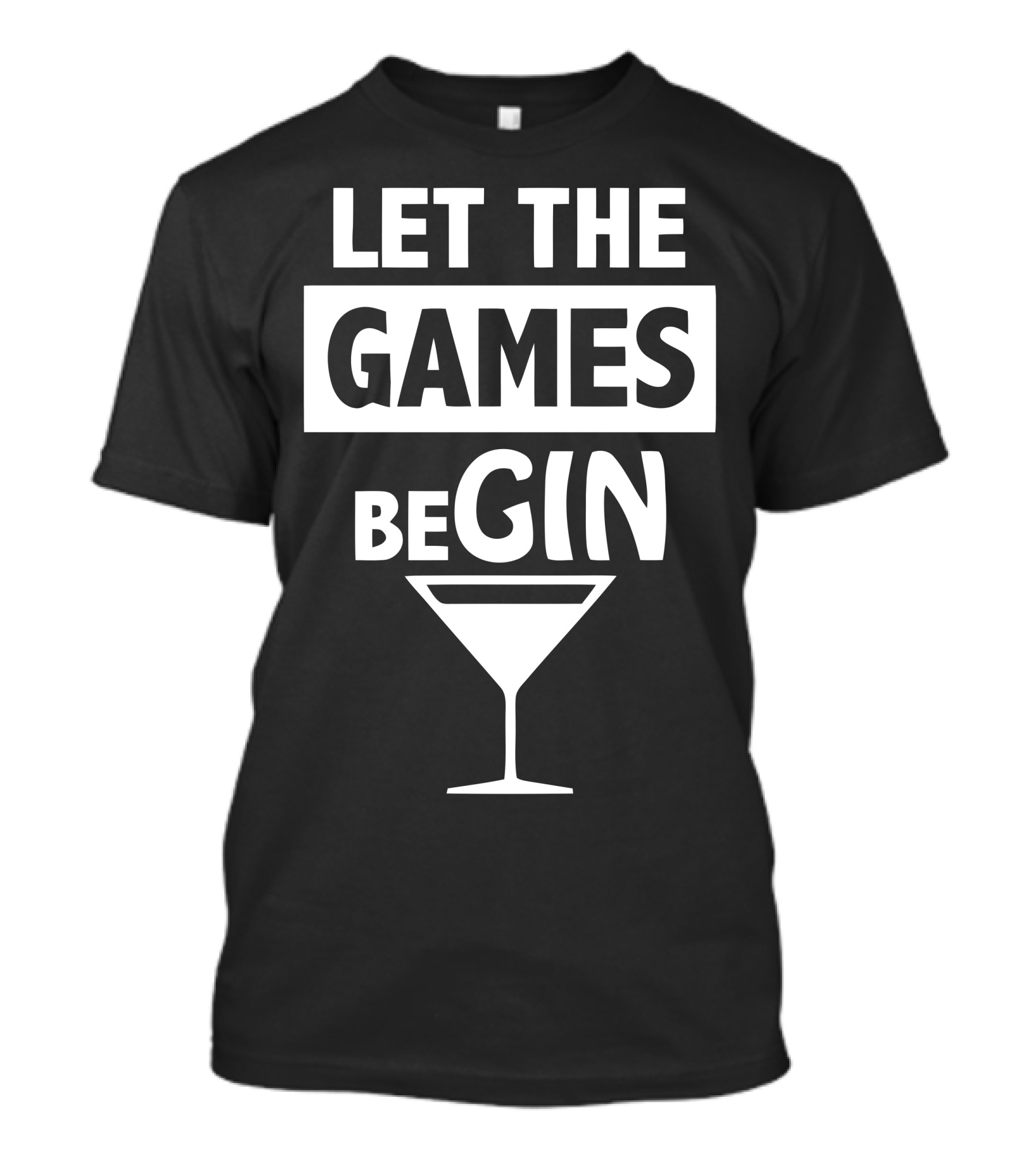 LET THE GAMES BEGIN Martini Glass Cocktail Wordplay T-Shirt