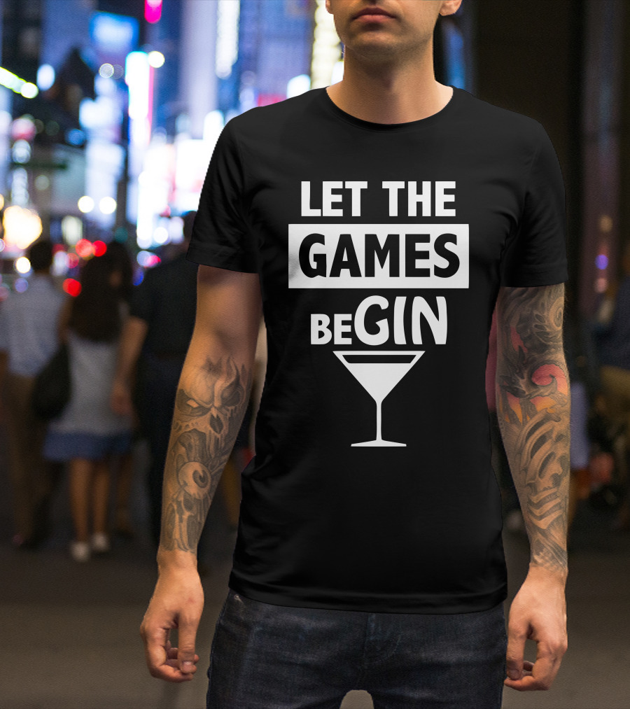 LET THE GAMES BEGIN Martini Glass Cocktail Wordplay T-Shirt