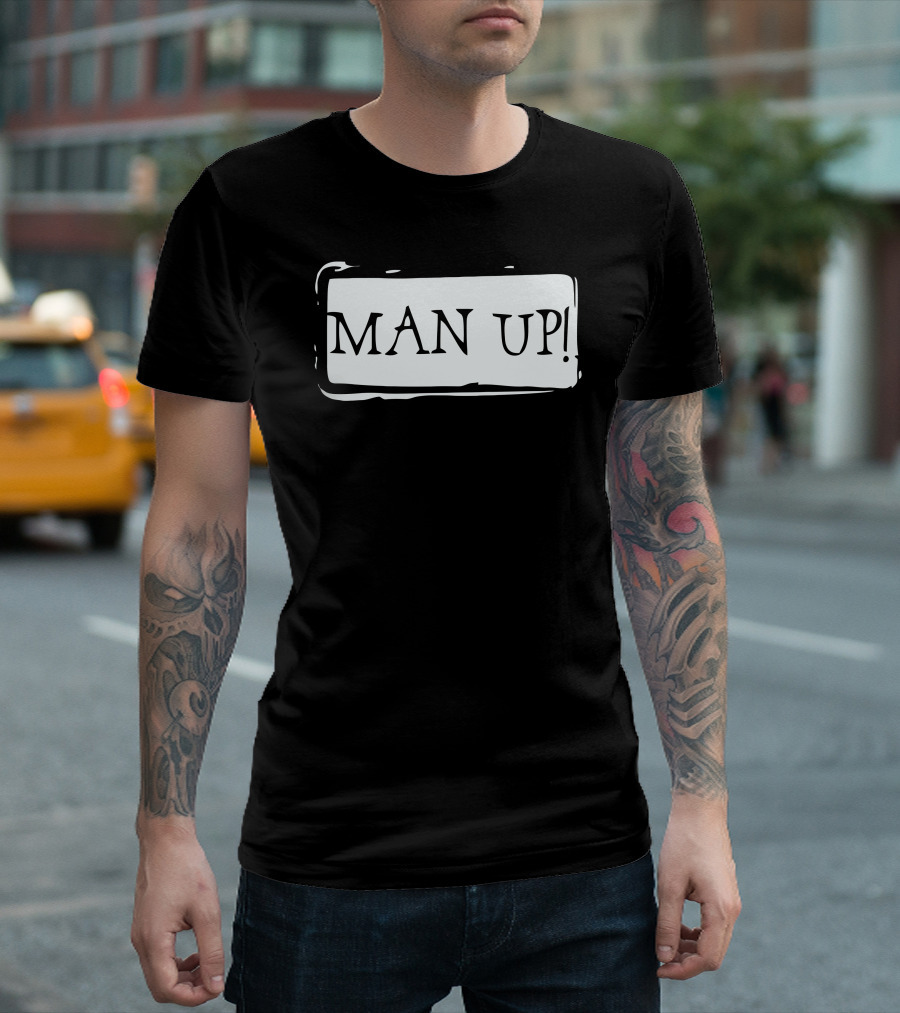 MAN UP T-Shirt