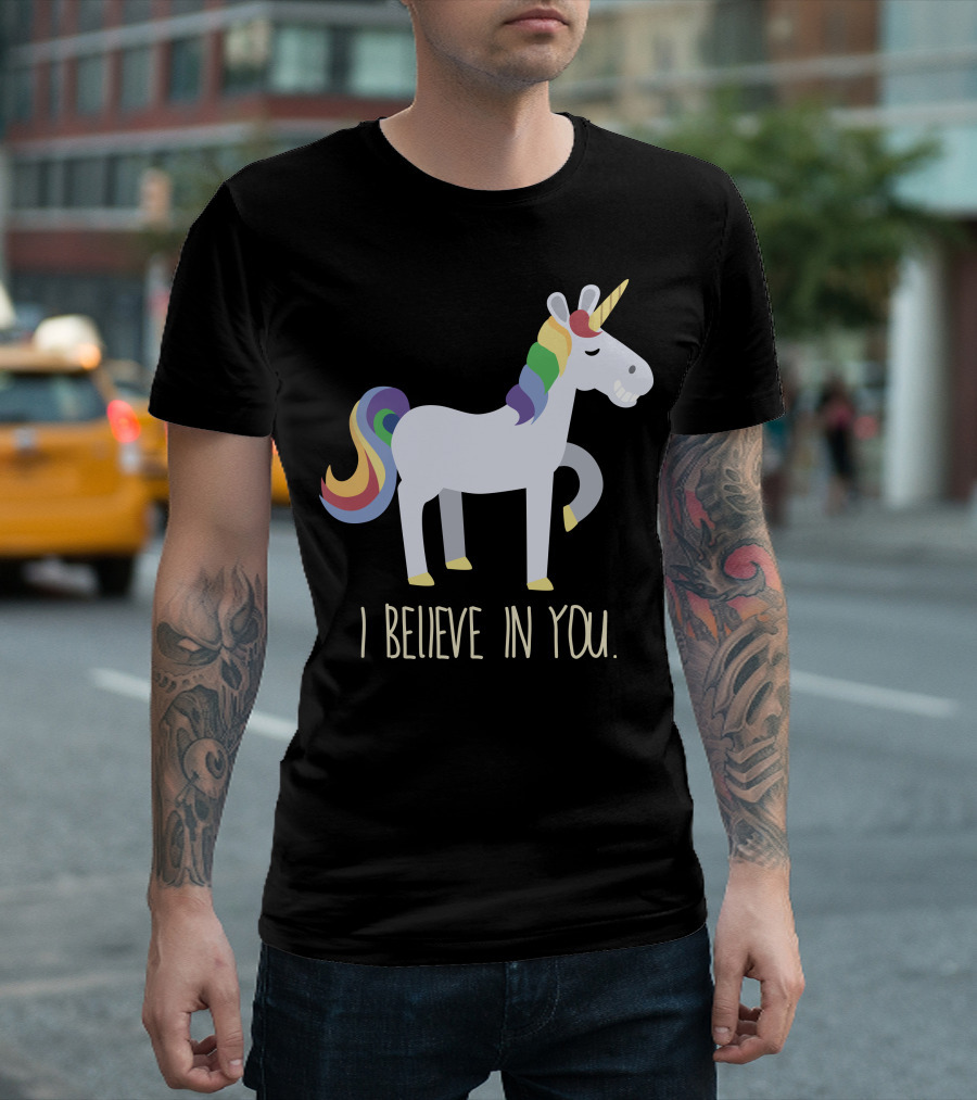 I Believe in You Unicorn with Rainbow Mane T-Shirt
