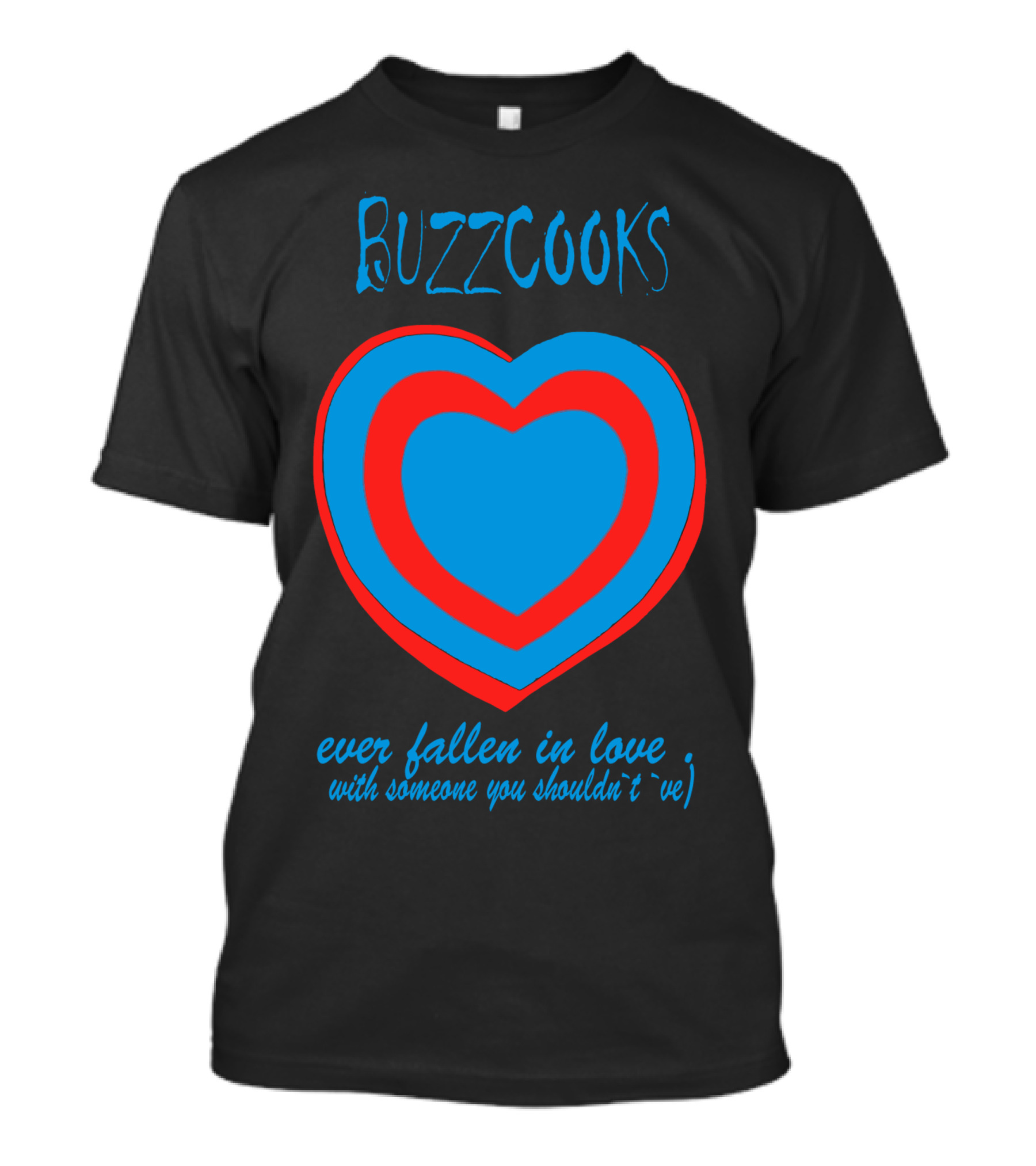 Buzzcocks Ever Fallen In Love With Someone You Shouldn't've Heart T-Shirt