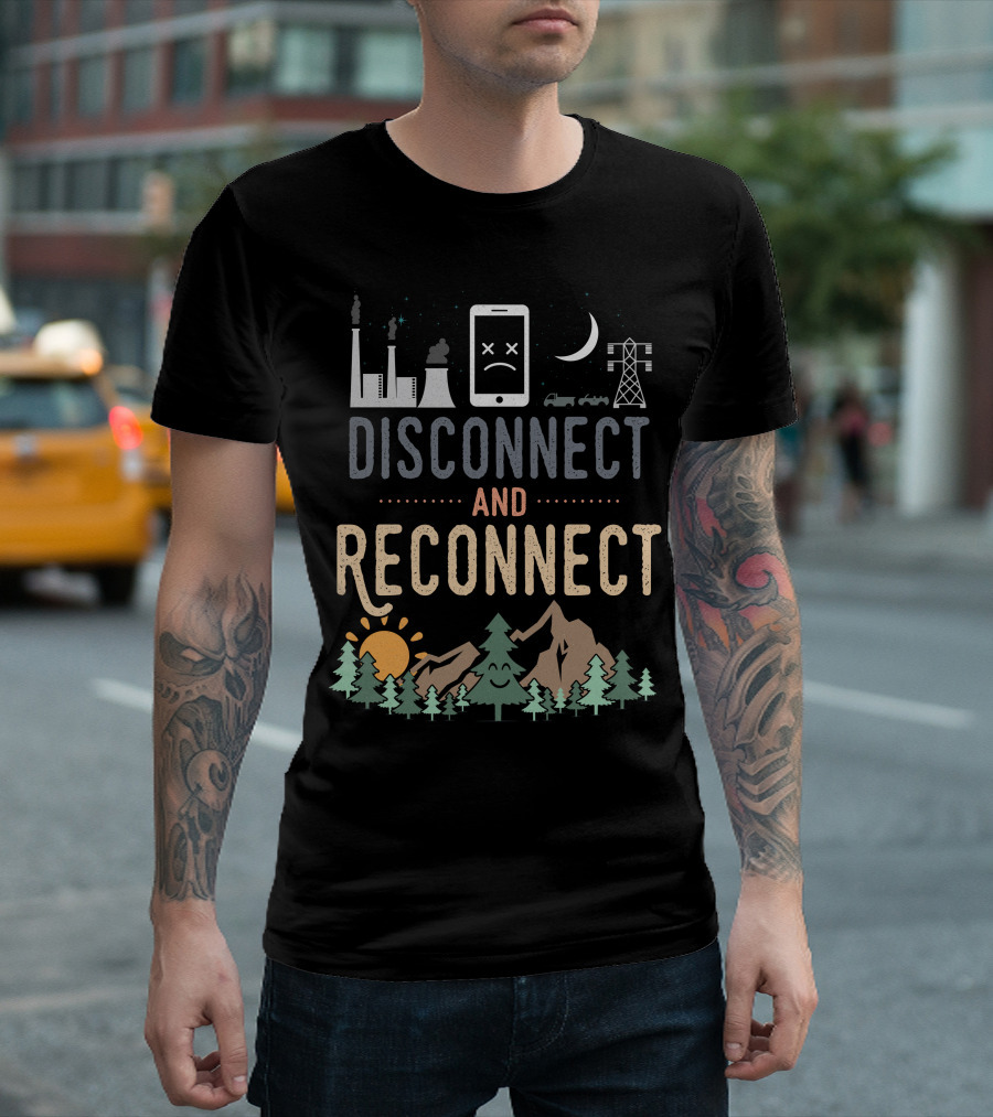 Disconnect And Reconnect Funny Camping Nature and Technology Contrast T-Shirt