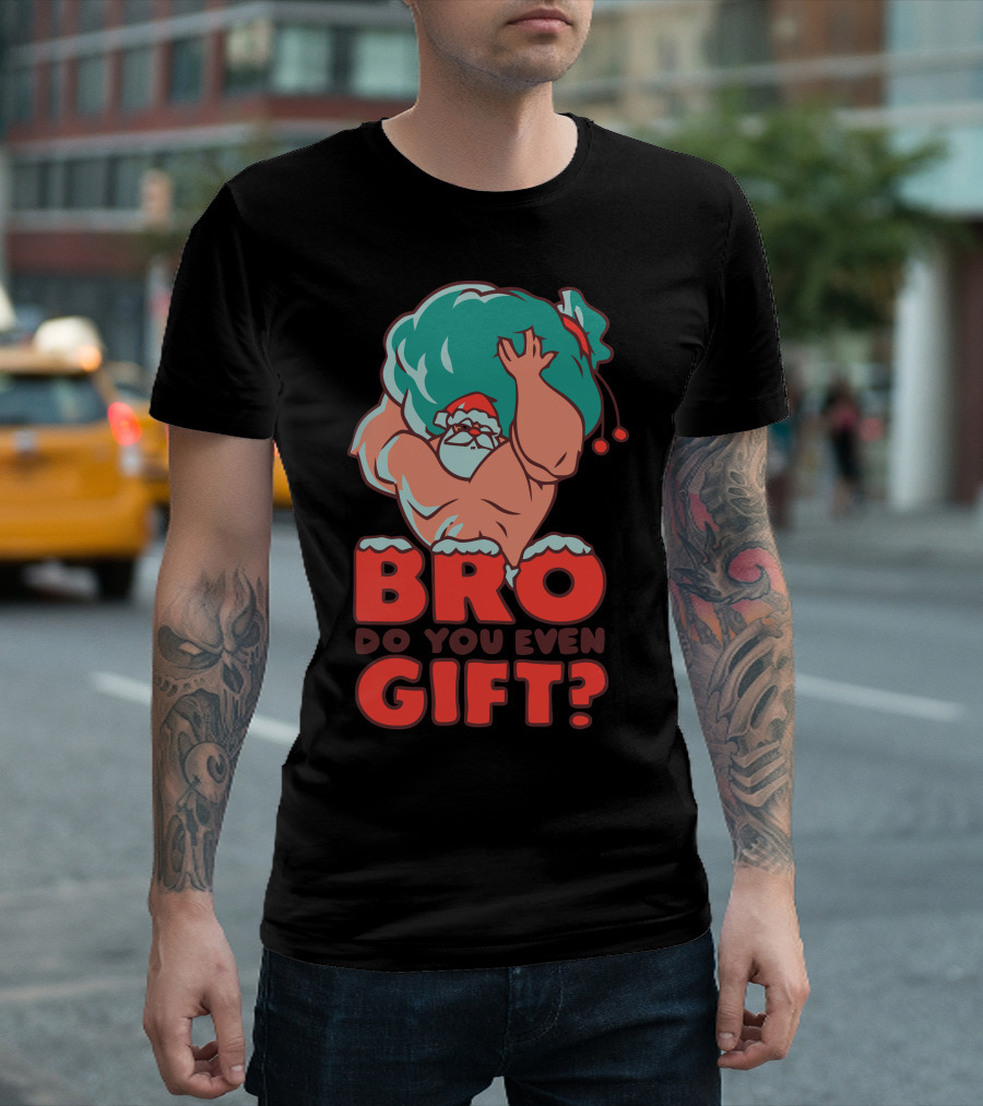BRO Do You Even Gift? T-Shirt