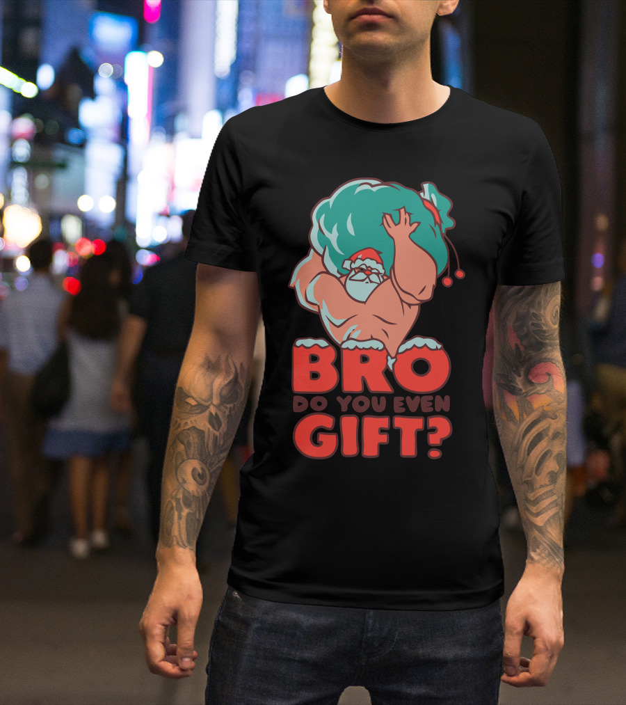 BRO Do You Even Gift? T-Shirt