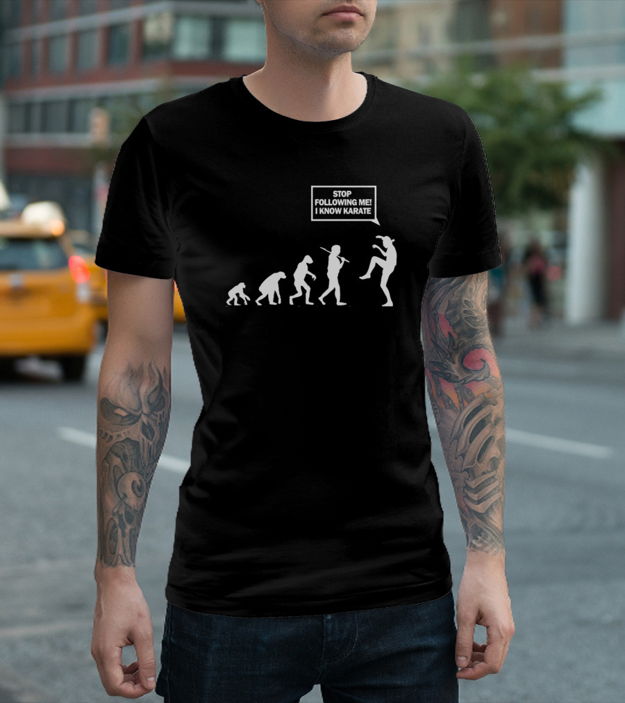 Stop Following Me Funny Karate Evolution T-Shirt