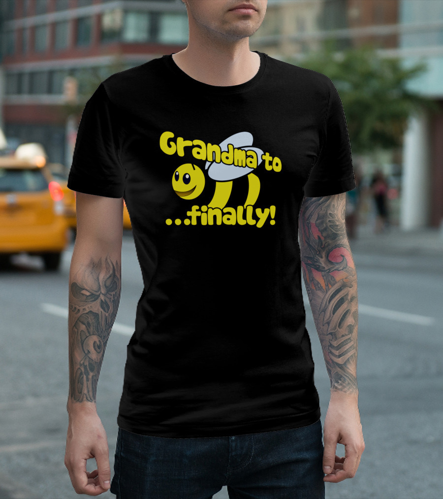 Grandma To Bee Finally Bumblebee Pregnancy Announcement T-Shirt