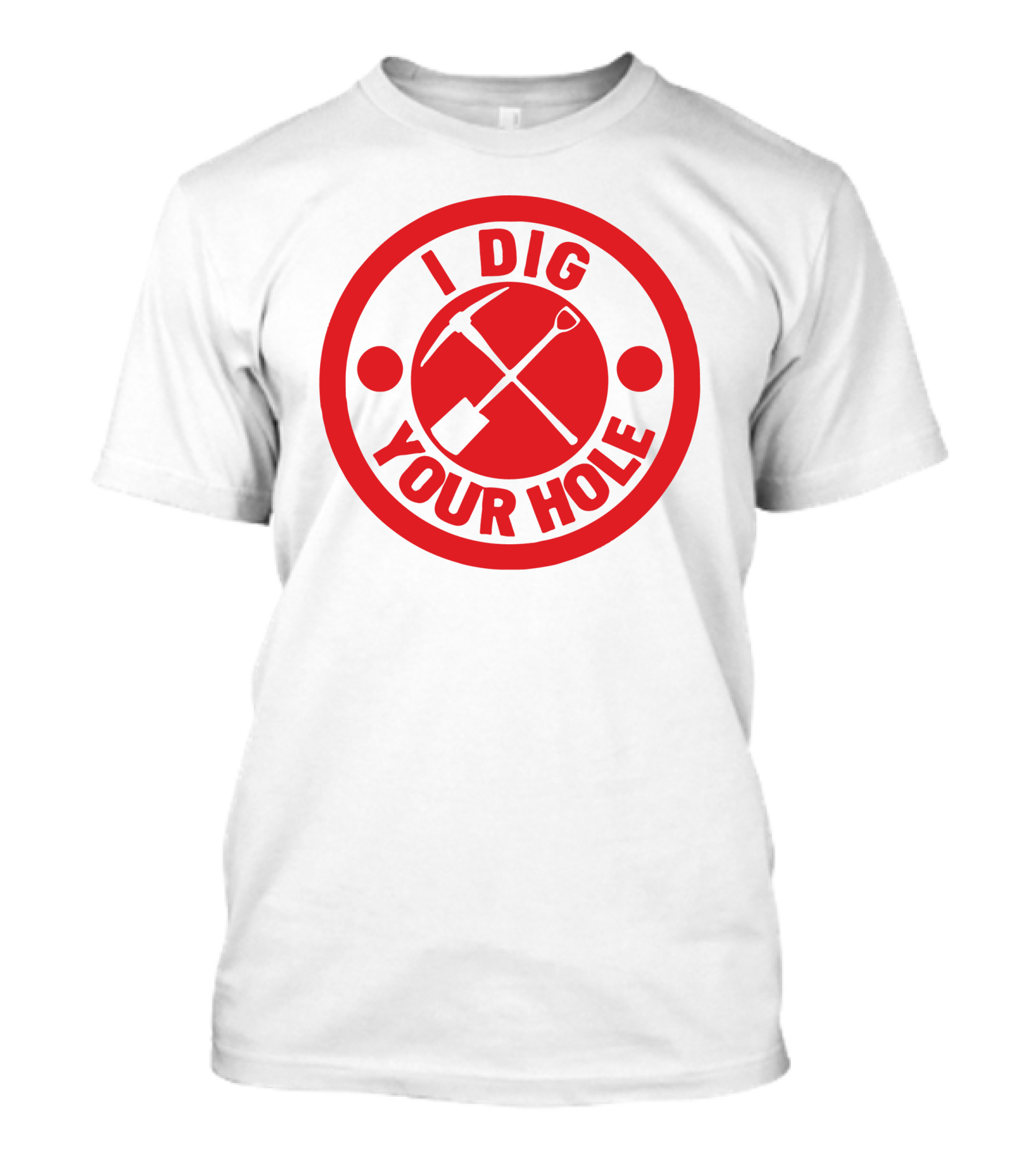 I Dig Your Hole Red Circular Emblem With Shovel And Pickaxe T-Shirt