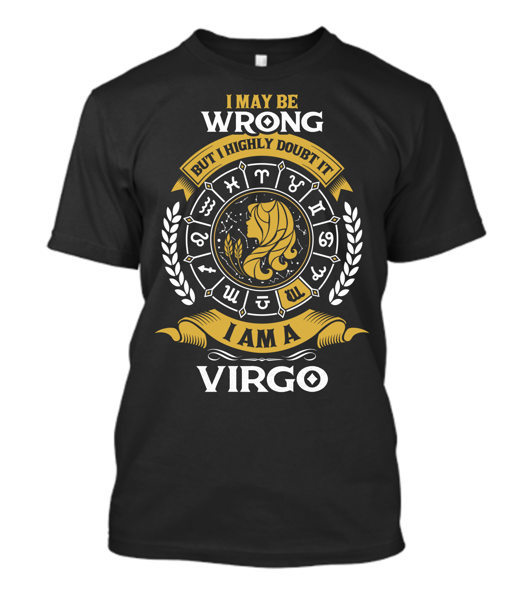 I May Be Wrong But I Highly Doubt It I Am A Virgo Zodiac Symbols T-Shirt