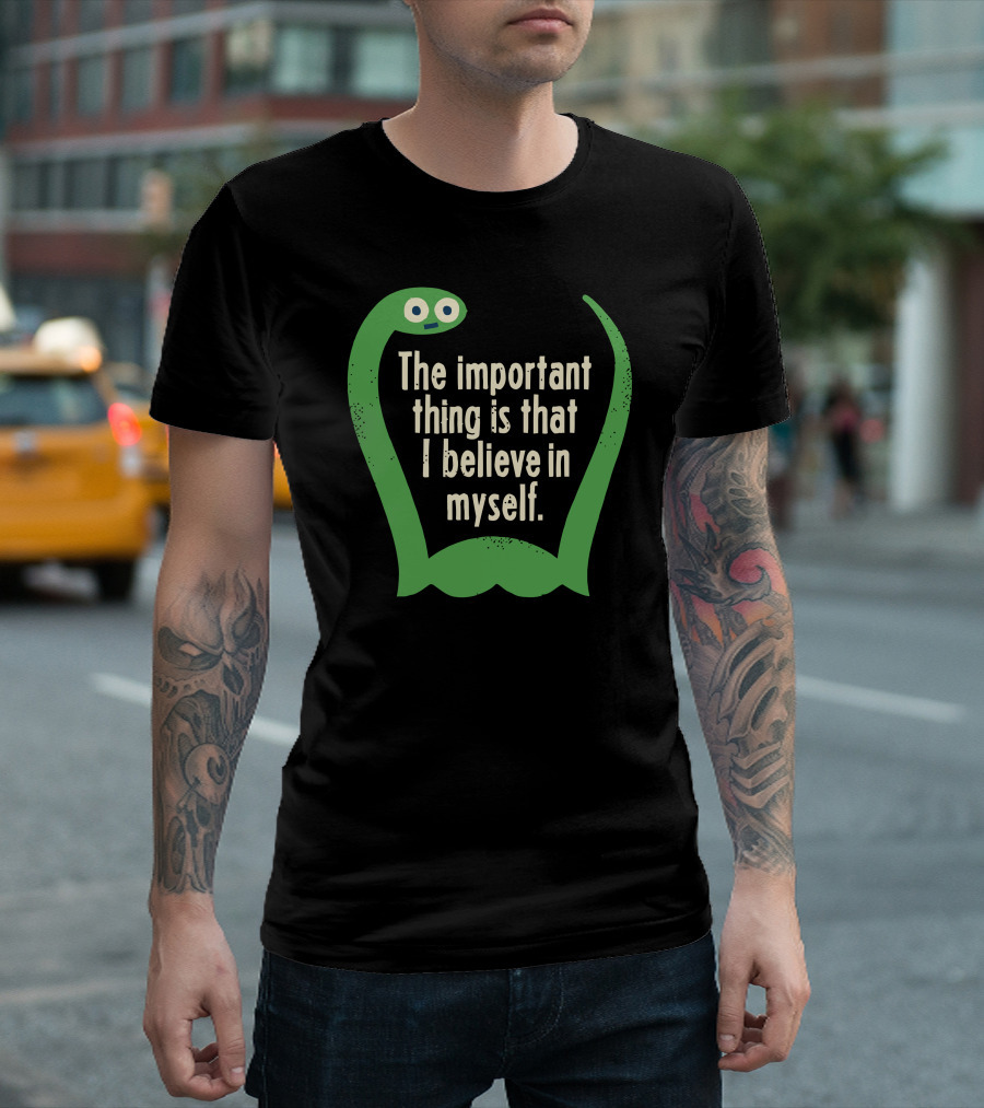 The Important Thing is That I Believe in Myself IM Dino T-Shirt