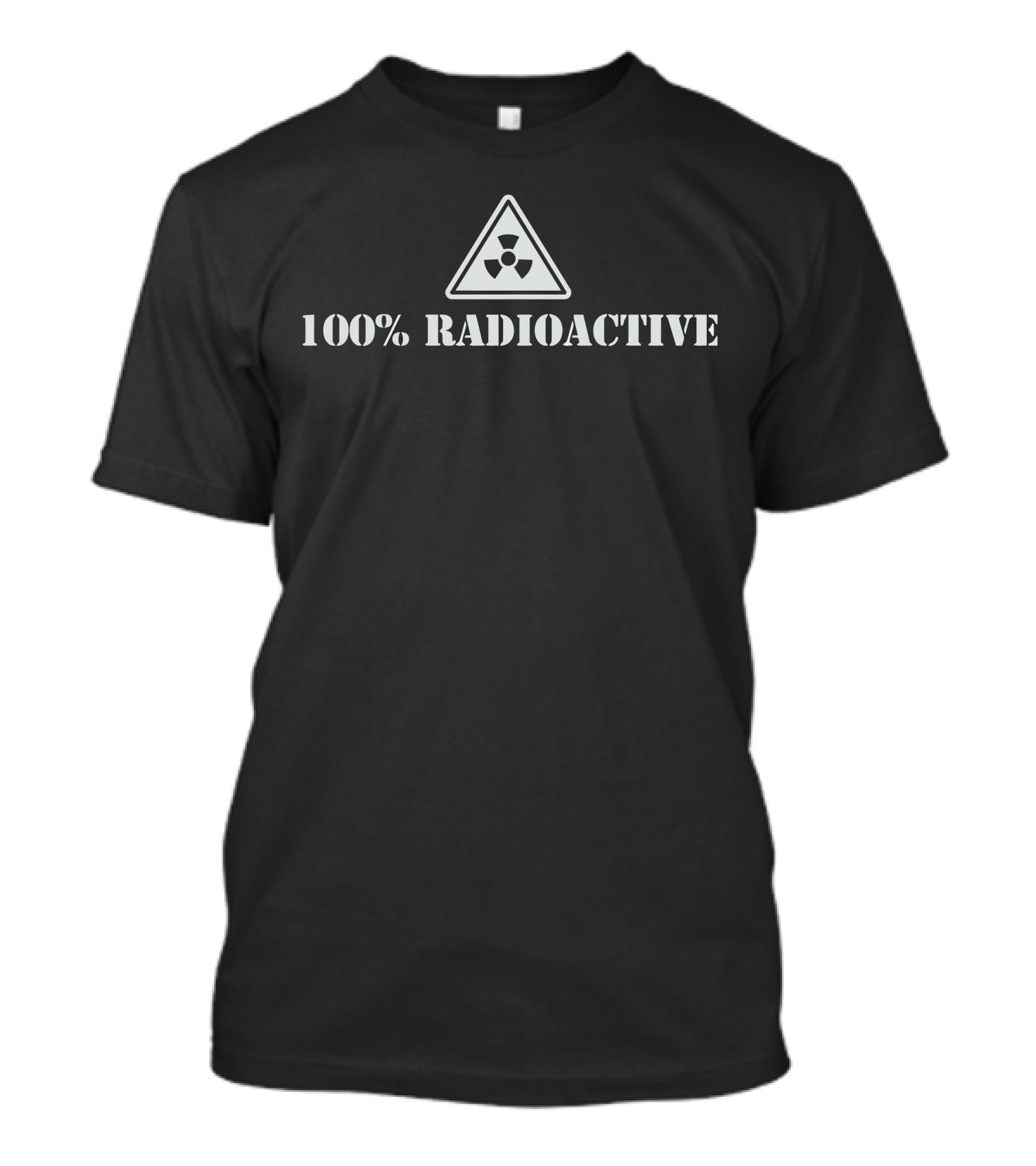 100 Percent Radioactive Nuclear Warning T-Shirt