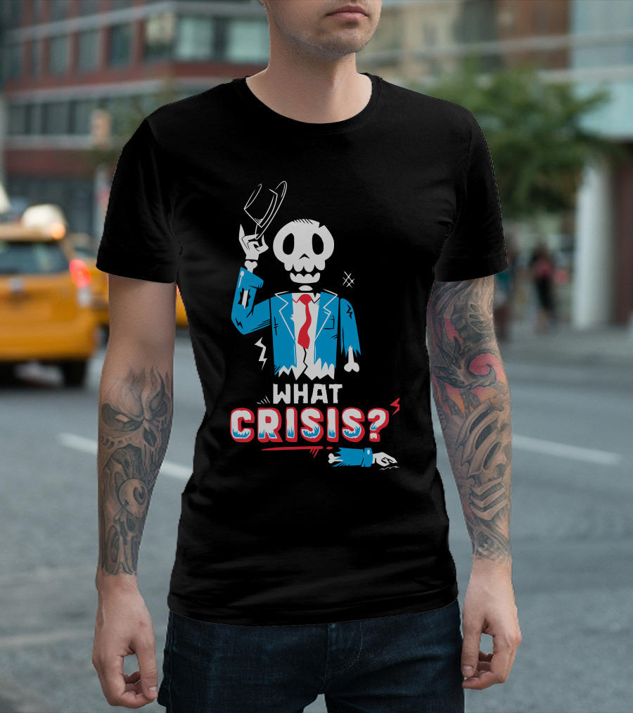 What Crisis Skeleton In Blue Suit And Red Tie T-Shirt