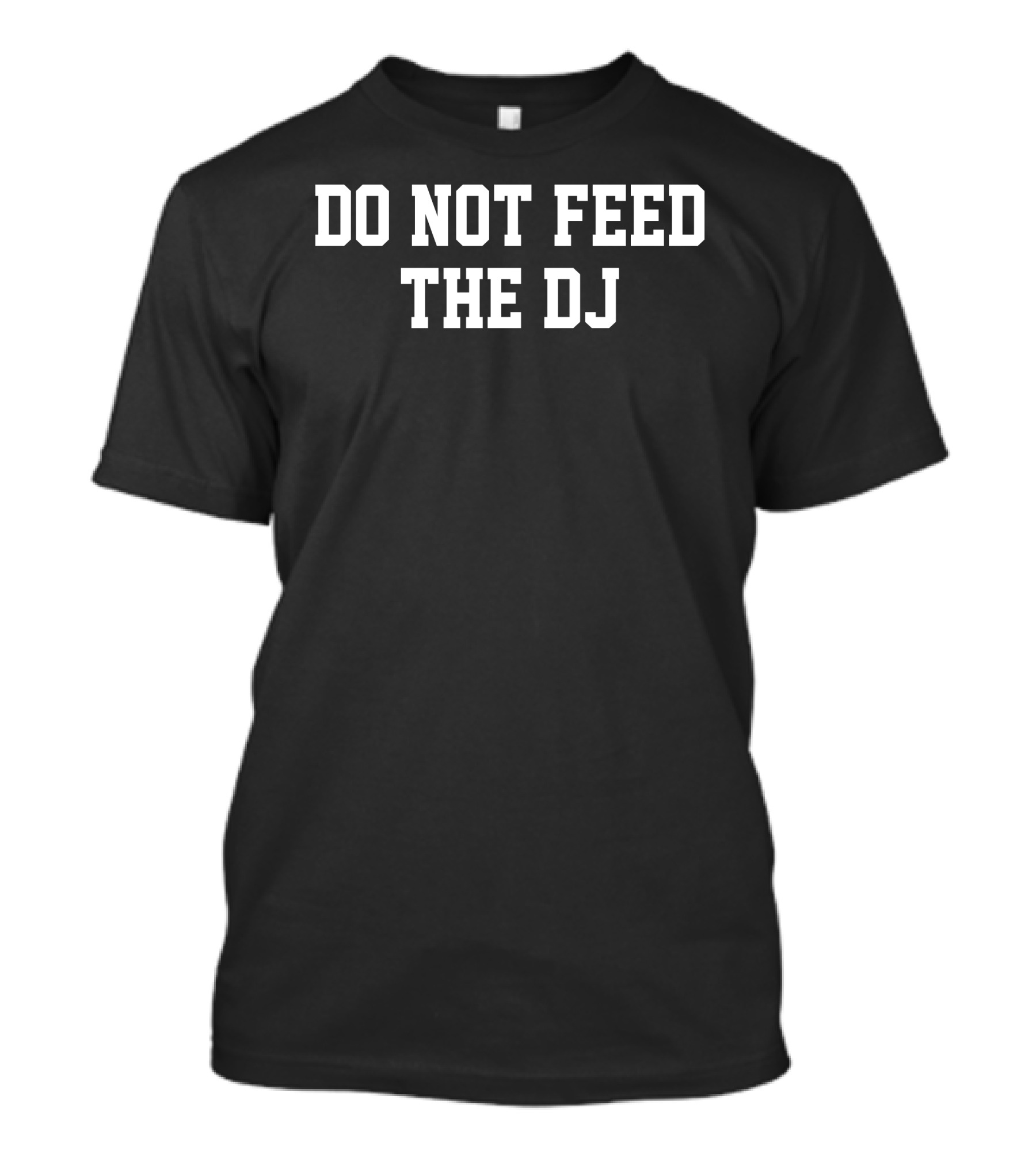 Do Not Feed The DJ Statement Tee Black T-Shirt