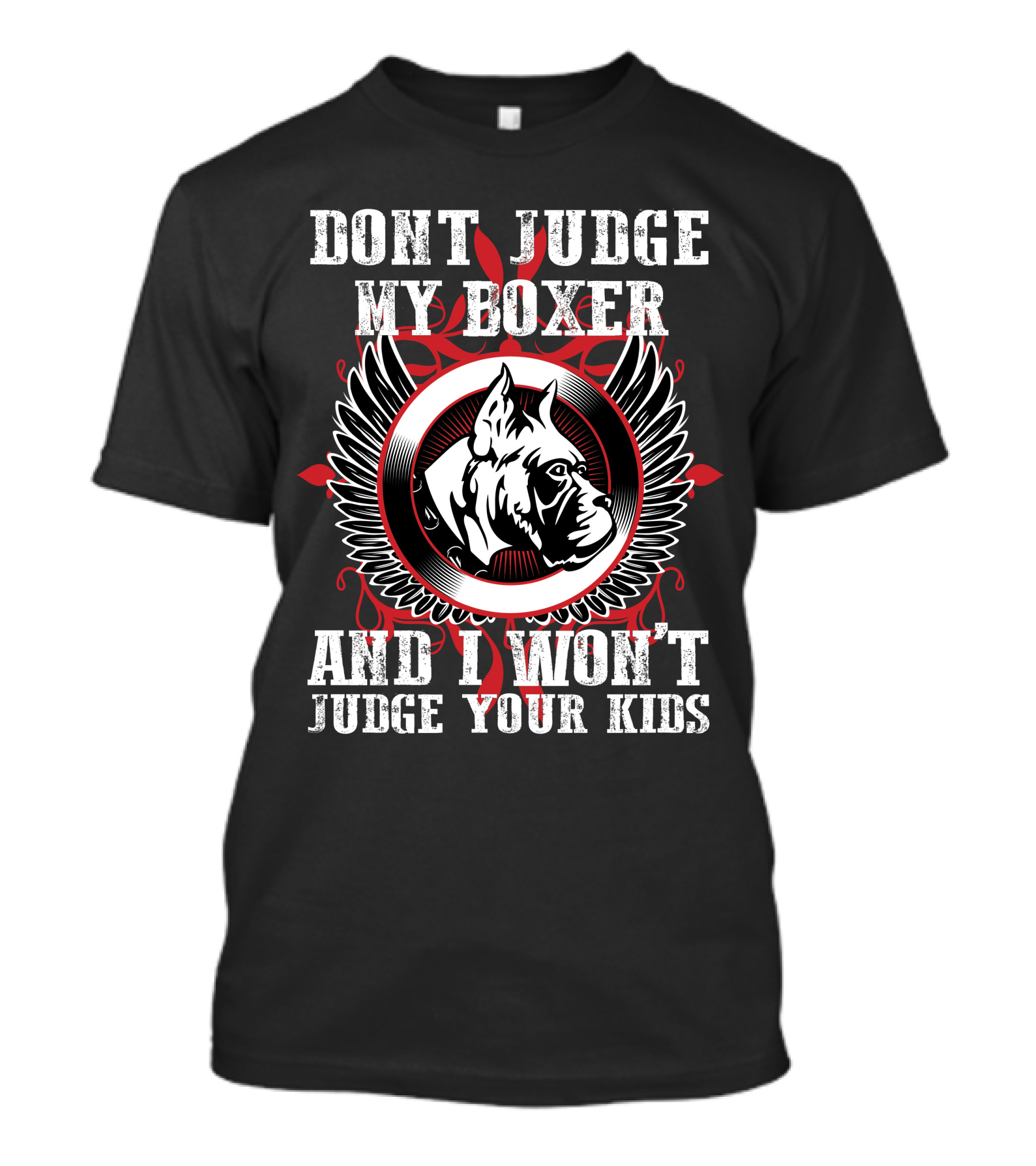 DONT JUDGE MY BOXER AND I WON'T JUDGE YOUR KIDS T-Shirt