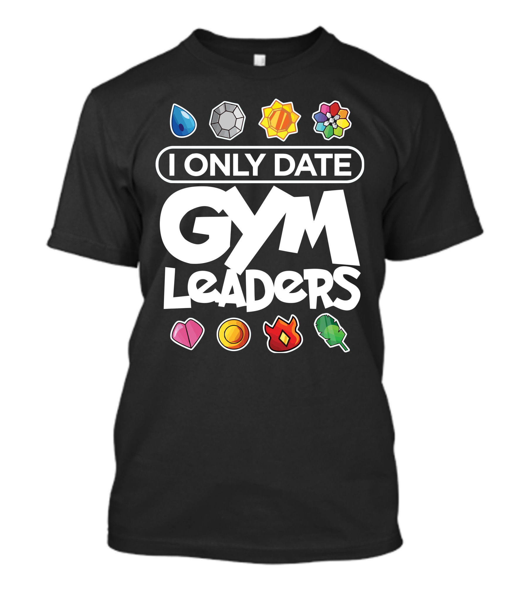 I Only Date Gym Leaders With Colorful Badge Icons T-Shirt