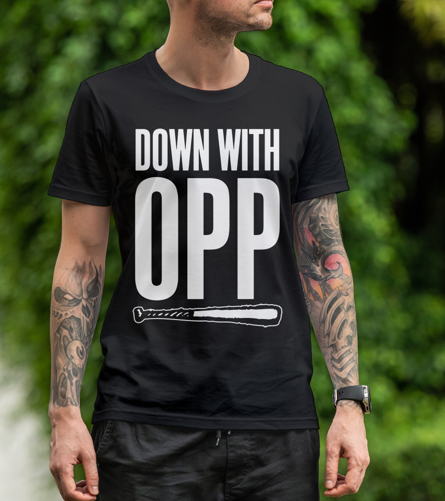 DOWN WITH OPP Baseball Bat T-Shirt