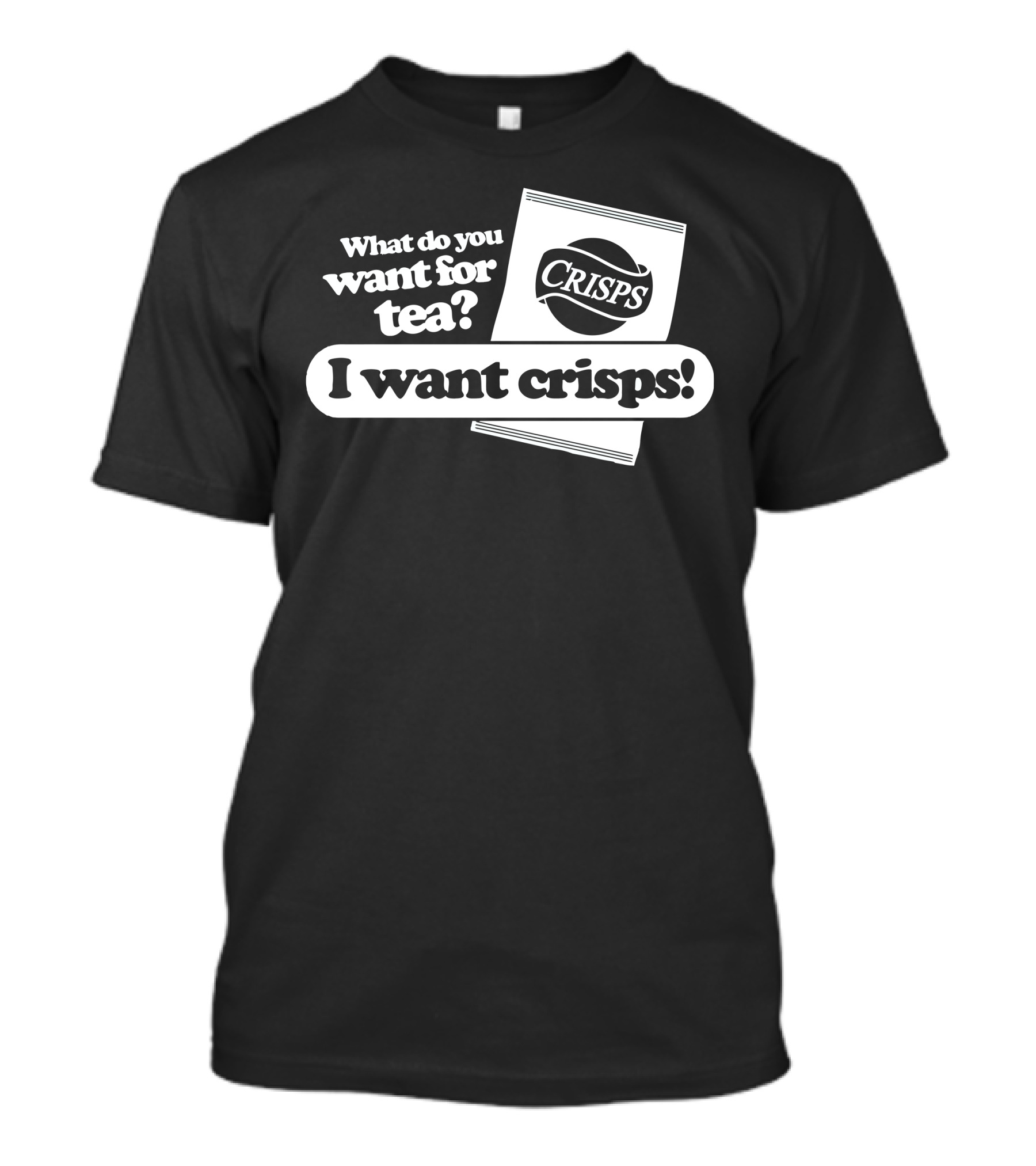 What Do You Want For Tea I Want Crisps T-Shirt