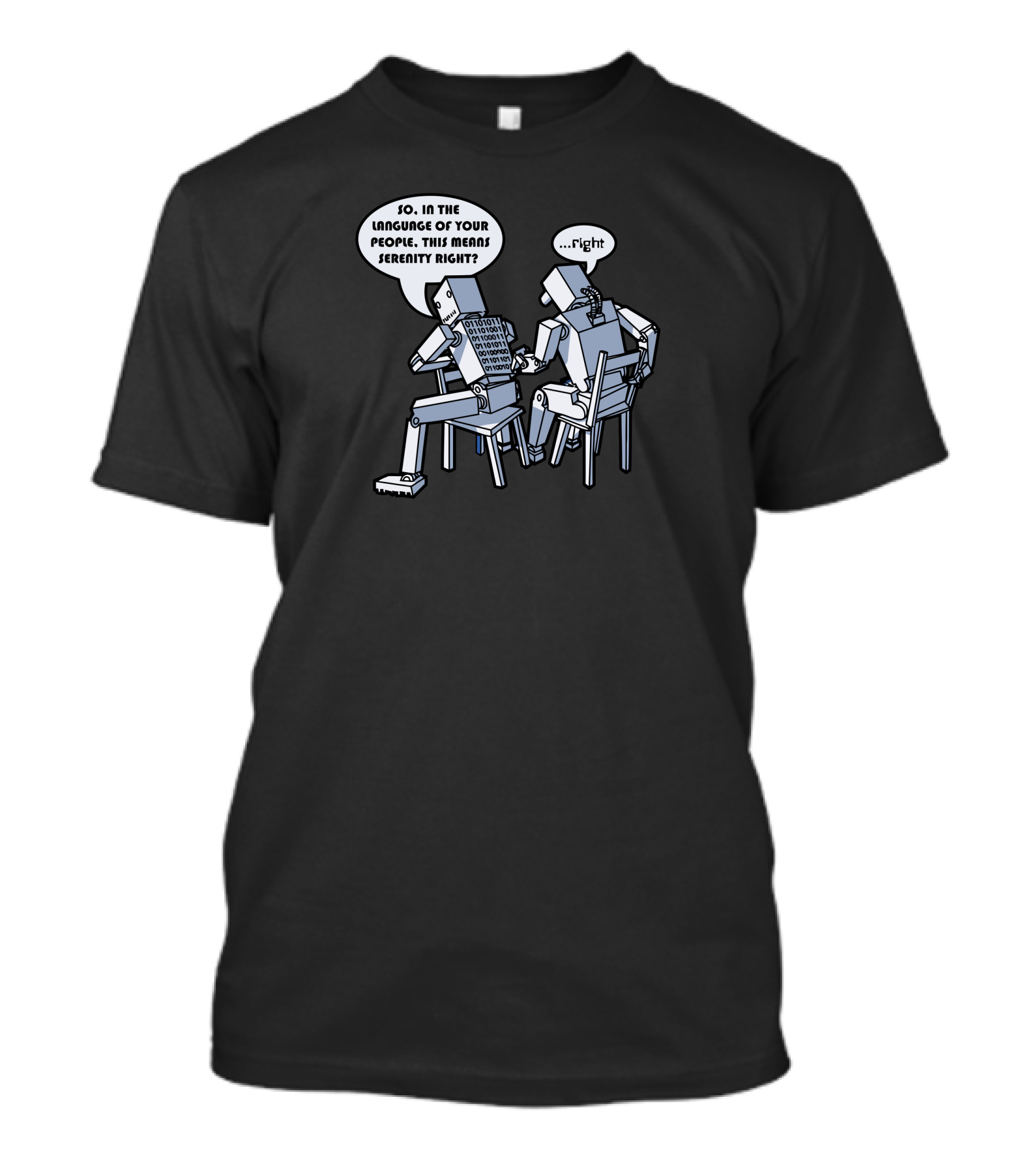 So In The Language Of Your People This Means Serenity Right Robot Conversation T-Shirt
