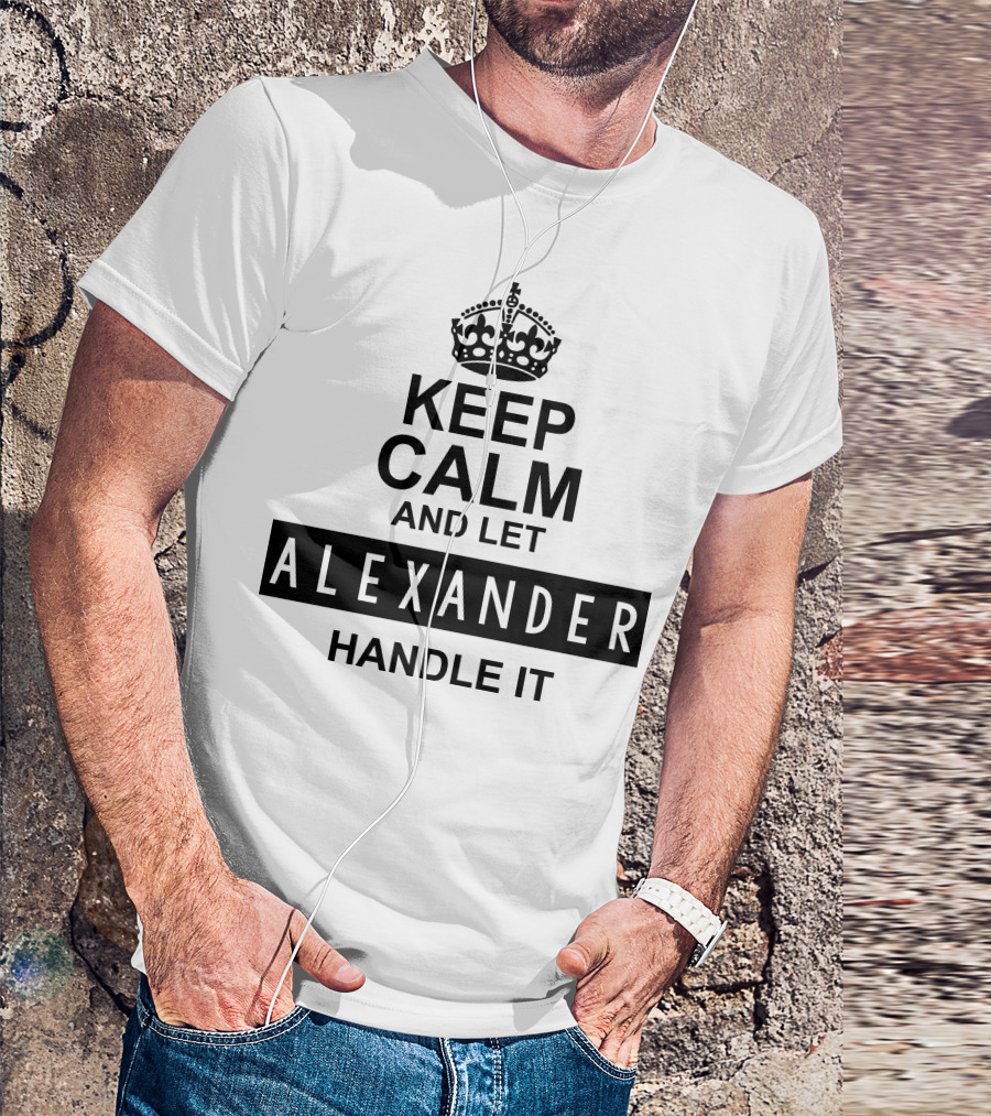 Keep Calm And Let Alexander Handle It Iconic Crown Motif T-Shirt