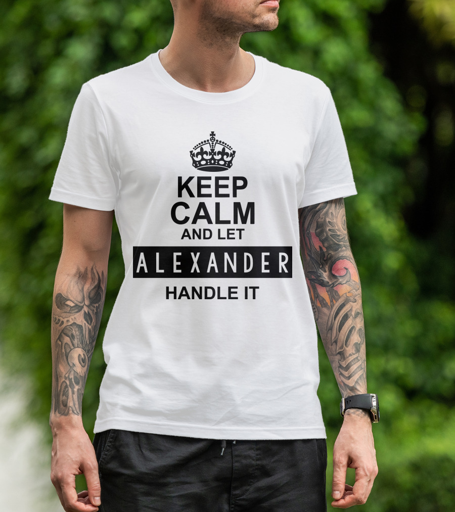 Keep Calm And Let Alexander Handle It Iconic Crown Motif T-Shirt