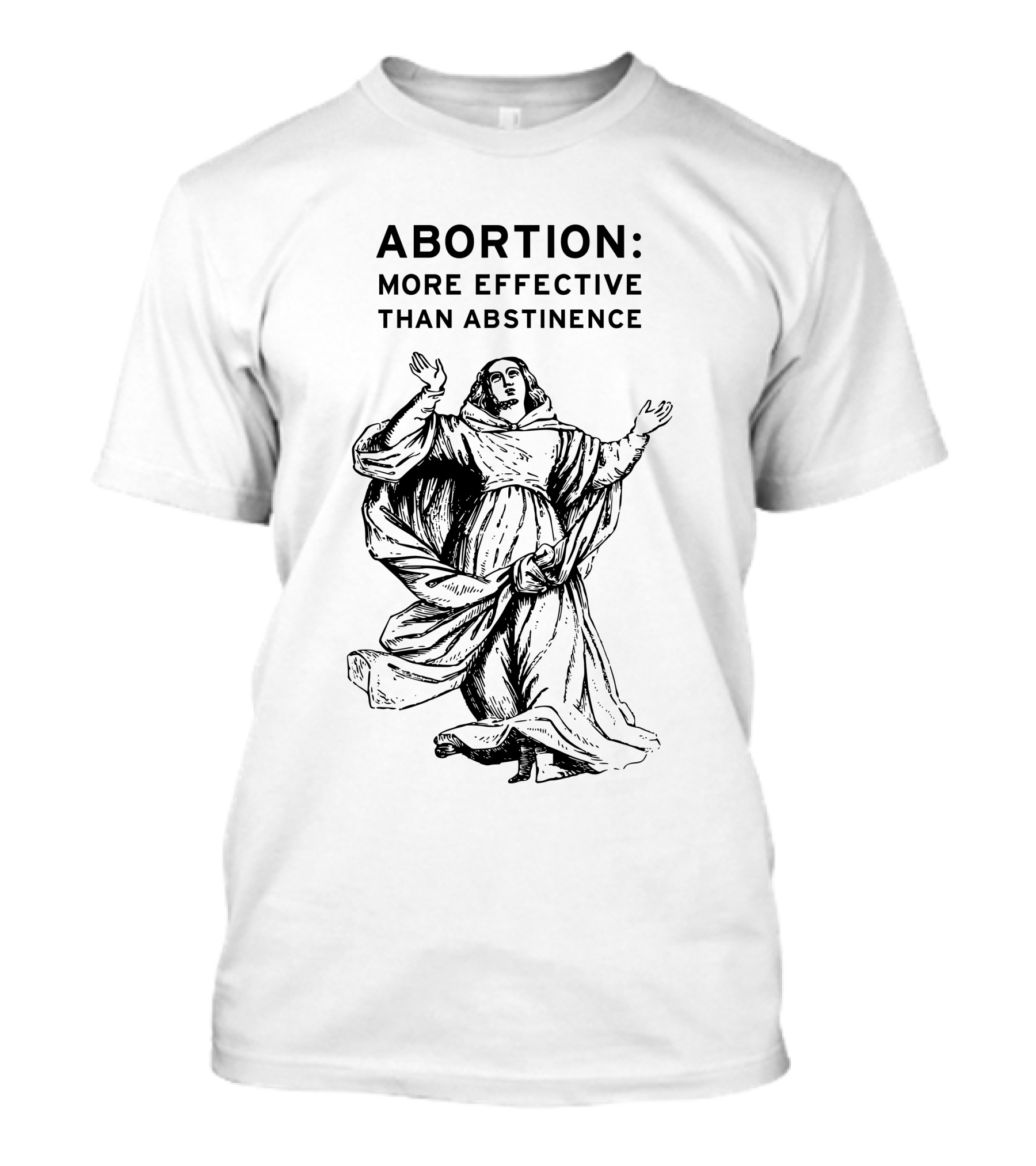 ABORTION MORE EFFECTIVE THAN ABSTINENCE Medieval T-Shirt