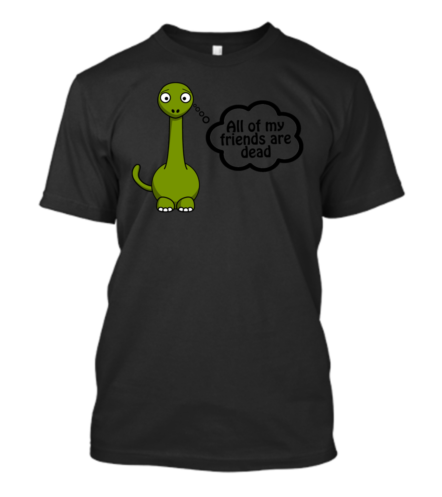 All My Friends Are Dead Dinosaur Thought Bubble Green Cartoon Dinosaur T-Shirt