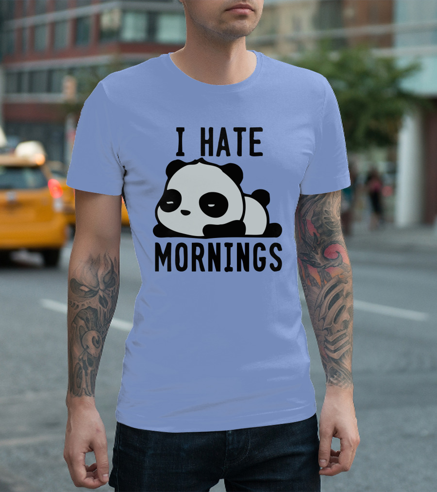 I Hate Mornings Panda Bear Sleeping Lazy Mood T-Shirt