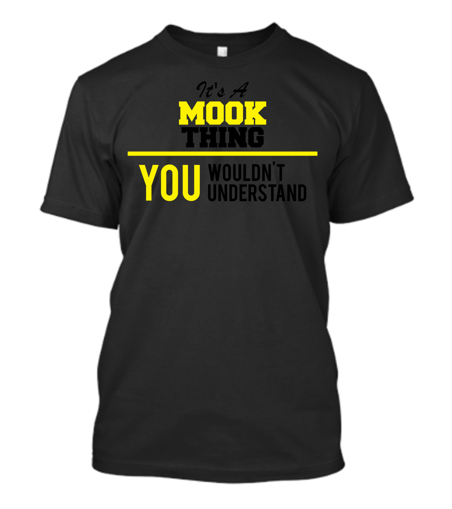 It's A Mook Thing You Wouldn't Understand T-Shirt